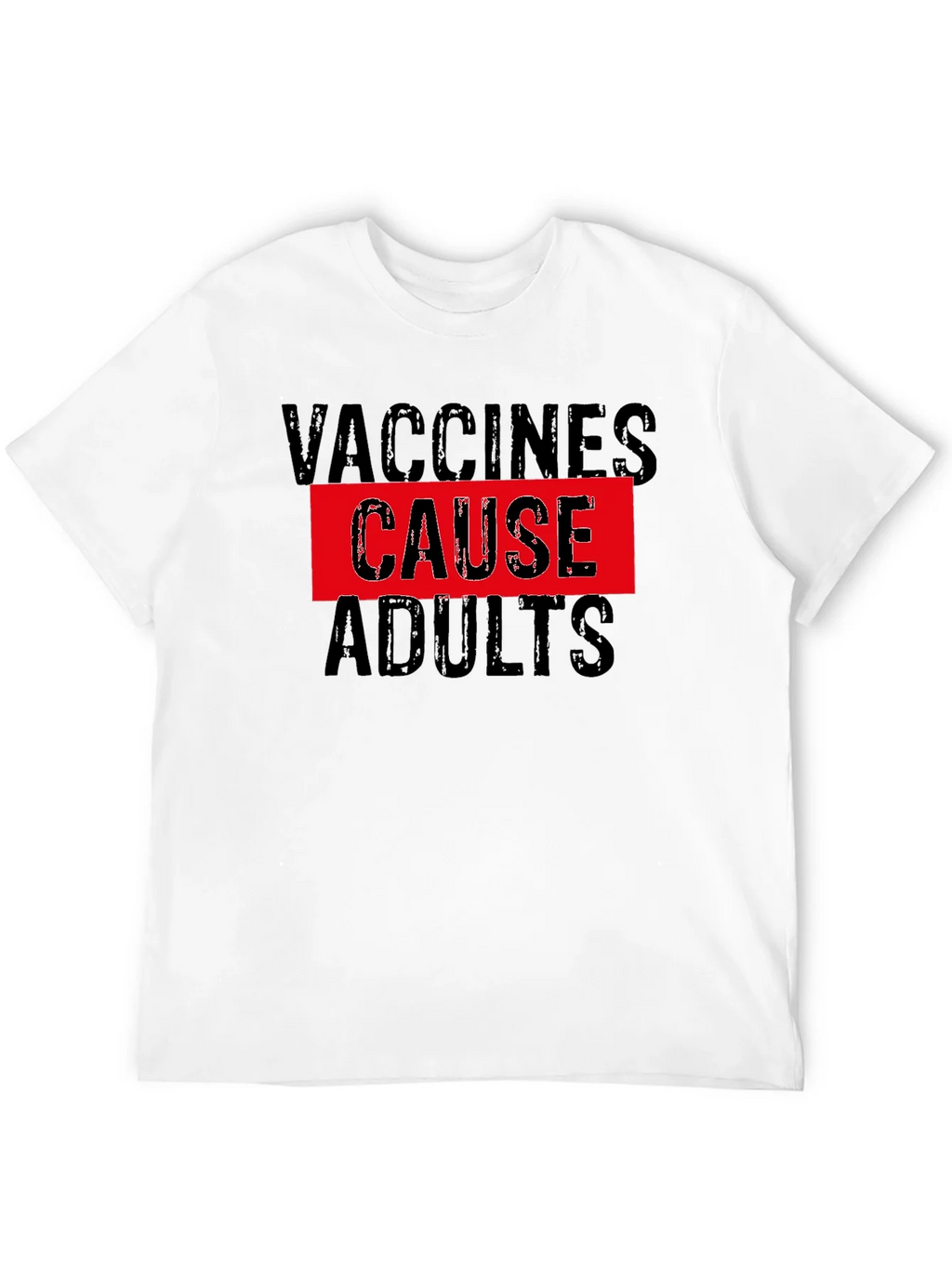Vaccines Cause Adults Funny Graphic T-Shirt product image 10