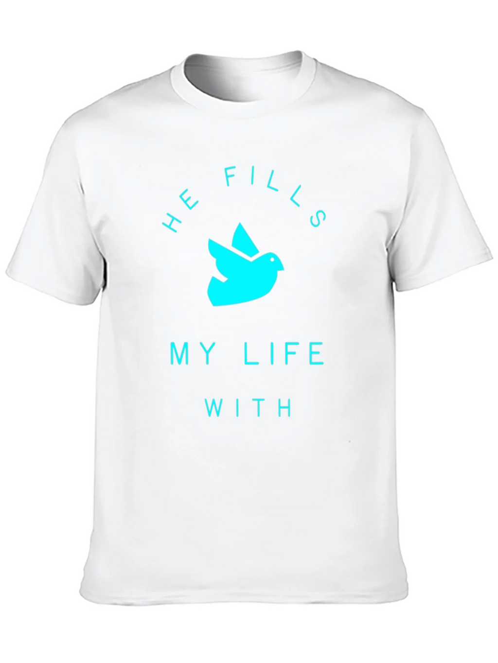 He Fills My Life T-Shirt product image 9