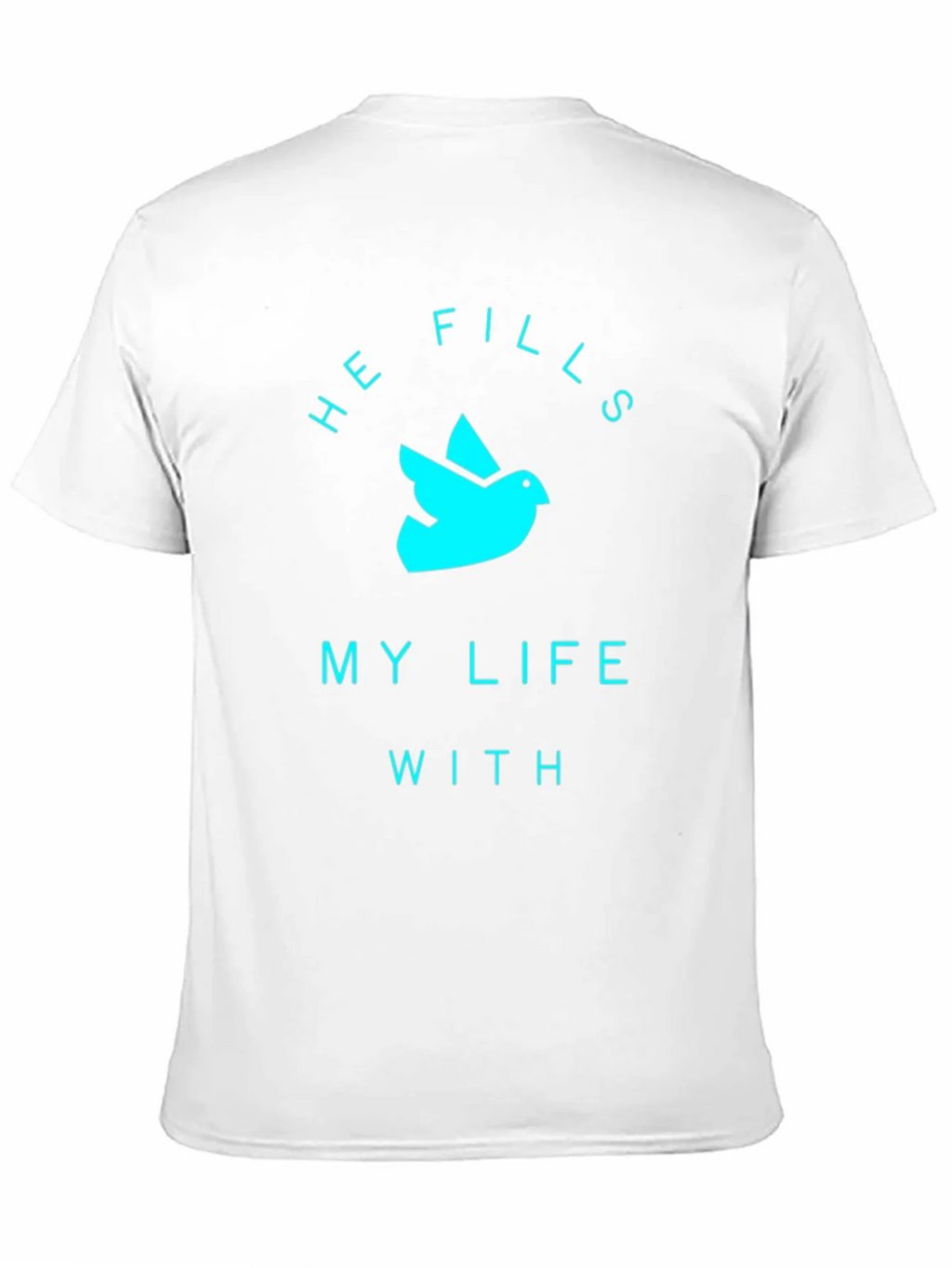 He Fills My Life T-Shirt product image 10