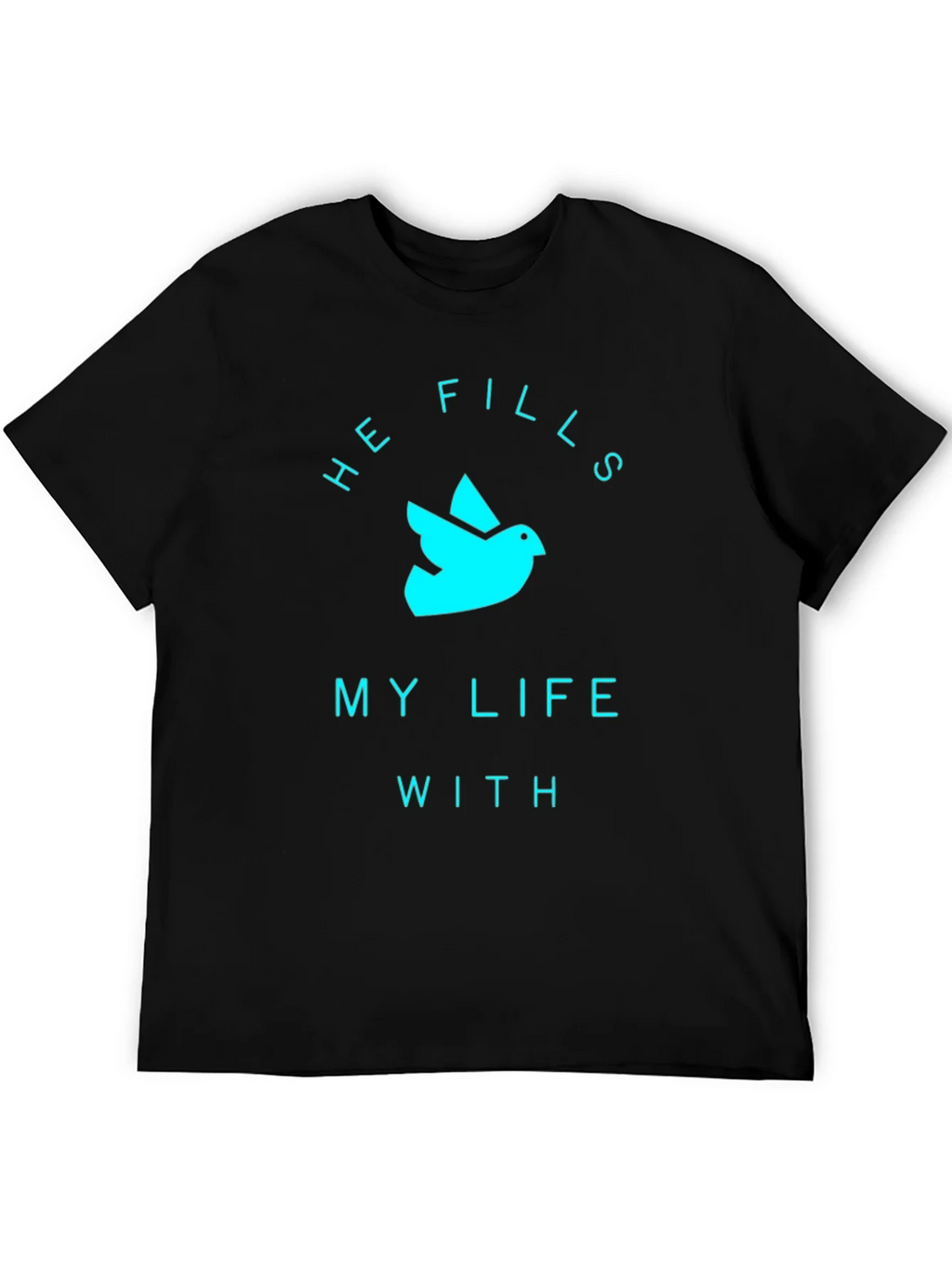 He Fills My Life T-Shirt product image 5