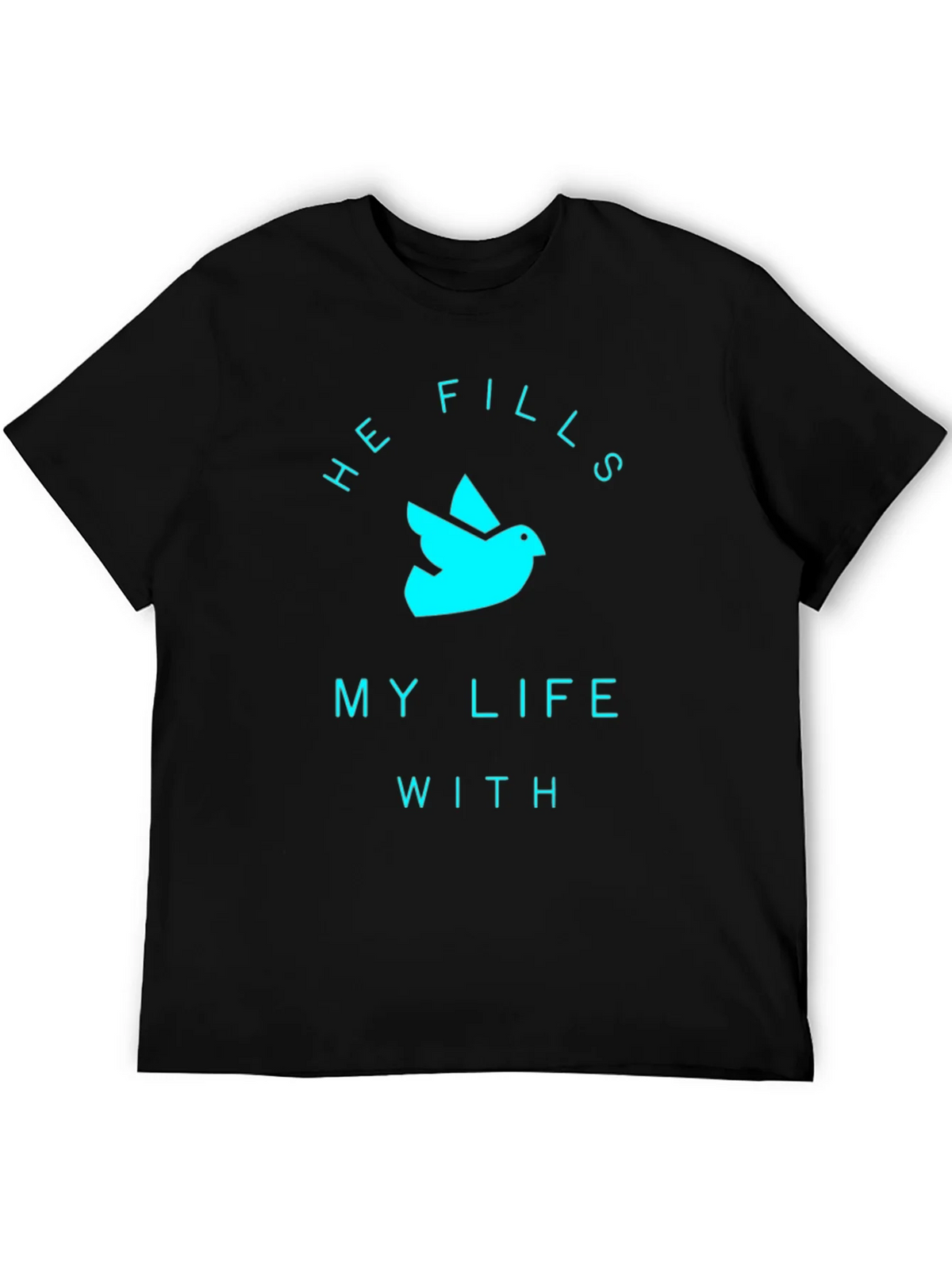 He Fills My Life T-Shirt product image 5