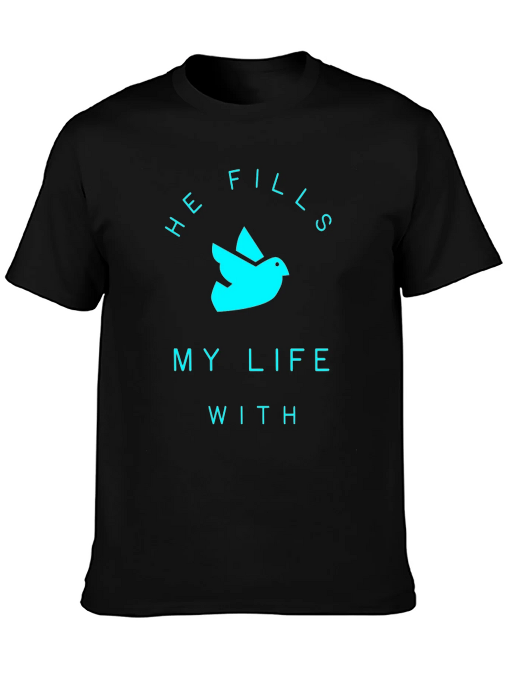 He Fills My Life T-Shirt product image 3