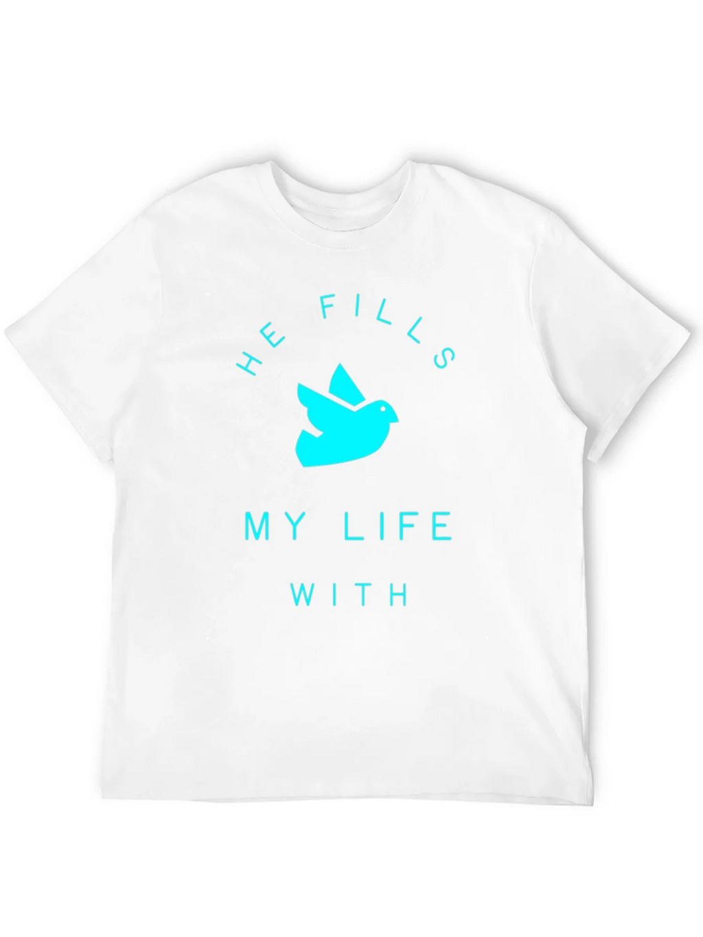 He Fills My Life T-Shirt product image 11