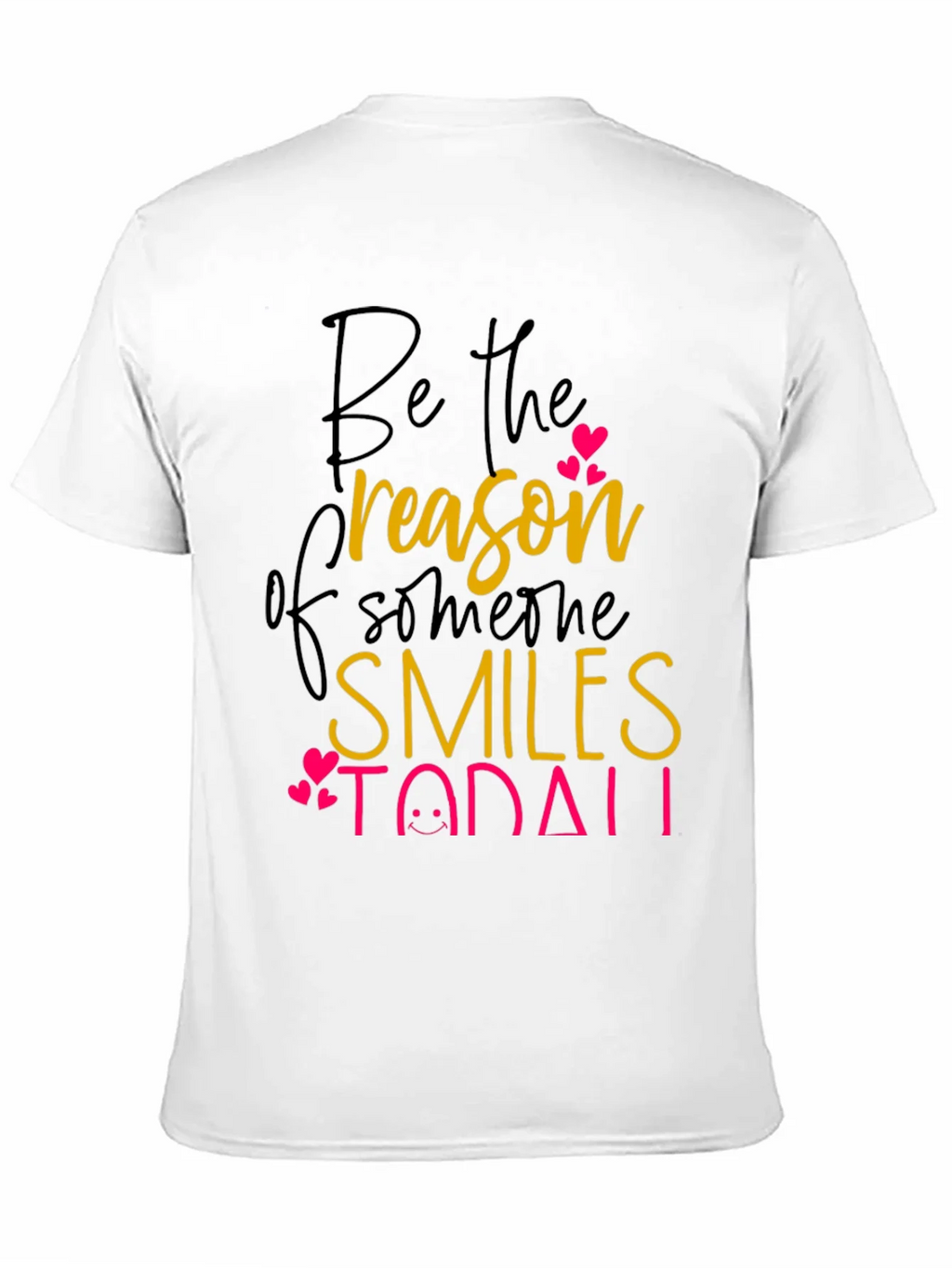 Be the Reason T-Shirt: Spread Smiles Today! product image 10