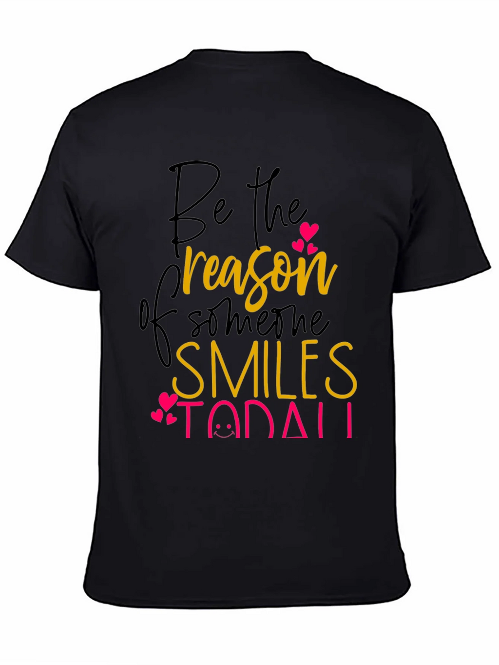 Be the Reason T-Shirt: Spread Smiles Today! product image 4