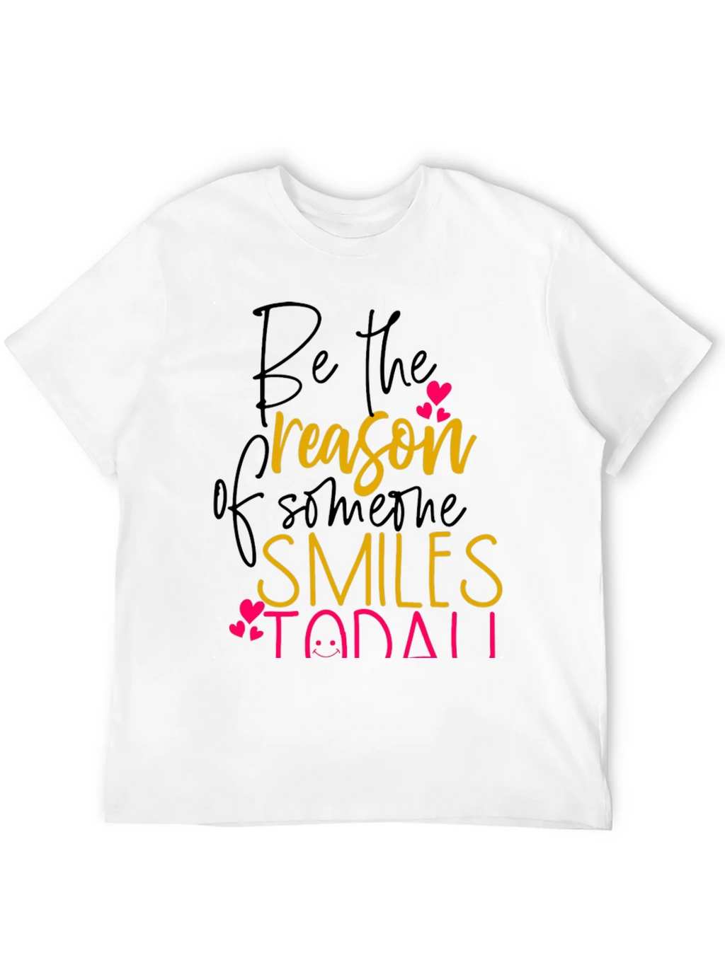 Be the Reason T-Shirt: Spread Smiles Today! product image 11