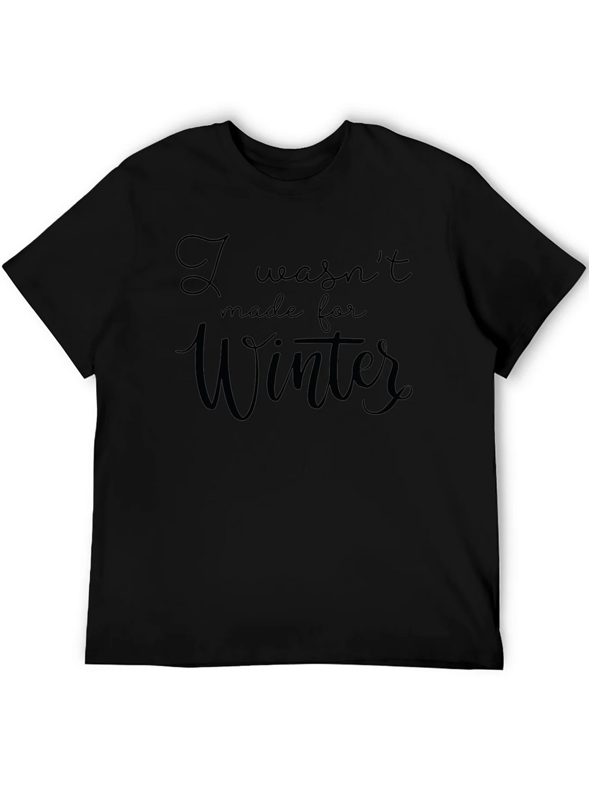 I Wasnt Made For Winter Black T-Shirt product image 5
