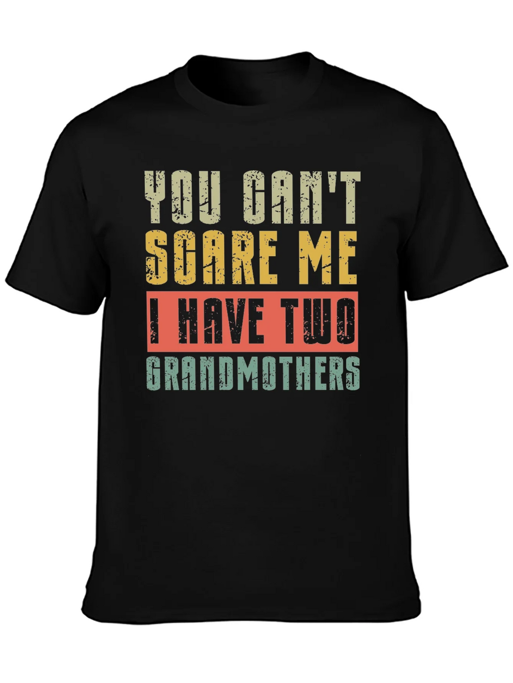 You Cant Scare Me I Have Two Grandmothers T-Shirt product image 3