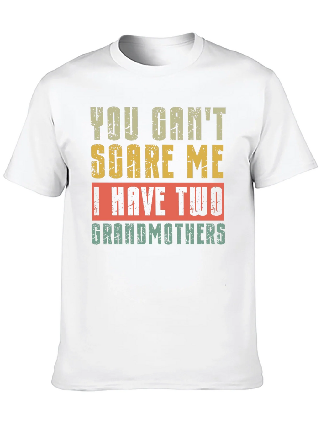 You Cant Scare Me I Have Two Grandmothers T-Shirt product image 9