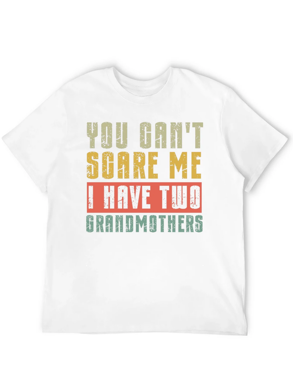 You Cant Scare Me I Have Two Grandmothers T-Shirt product image 11