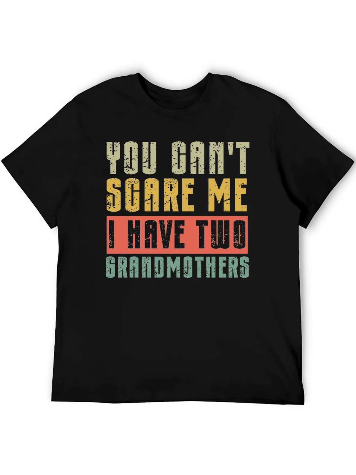 You Cant Scare Me I Have Two Grandmothers T-Shirt product image 5