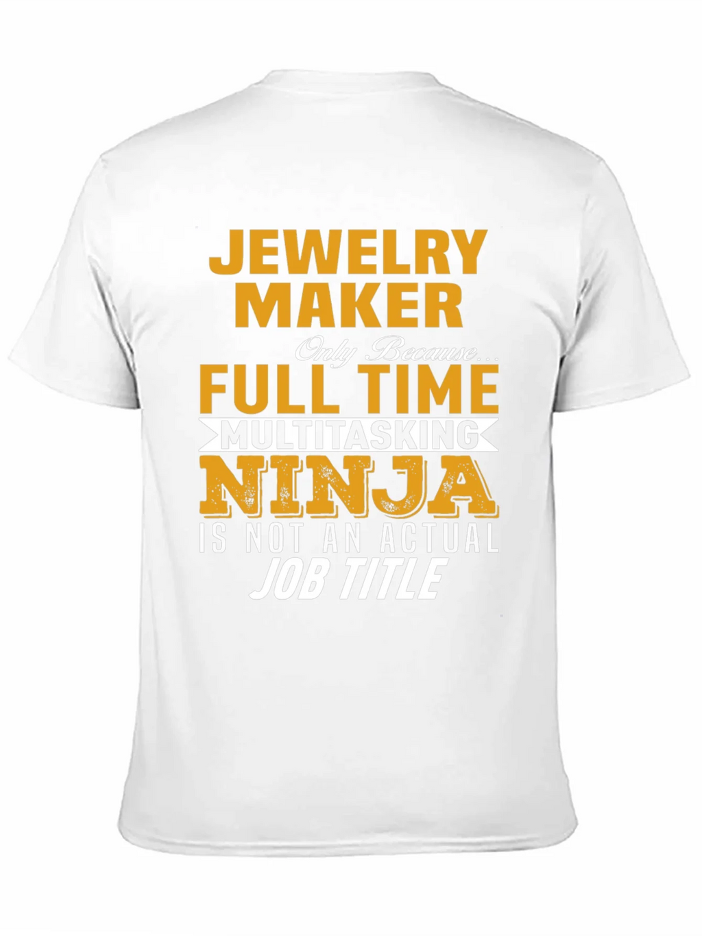 Jewelry Maker Full Time Multitasking Ninja T-Shirt