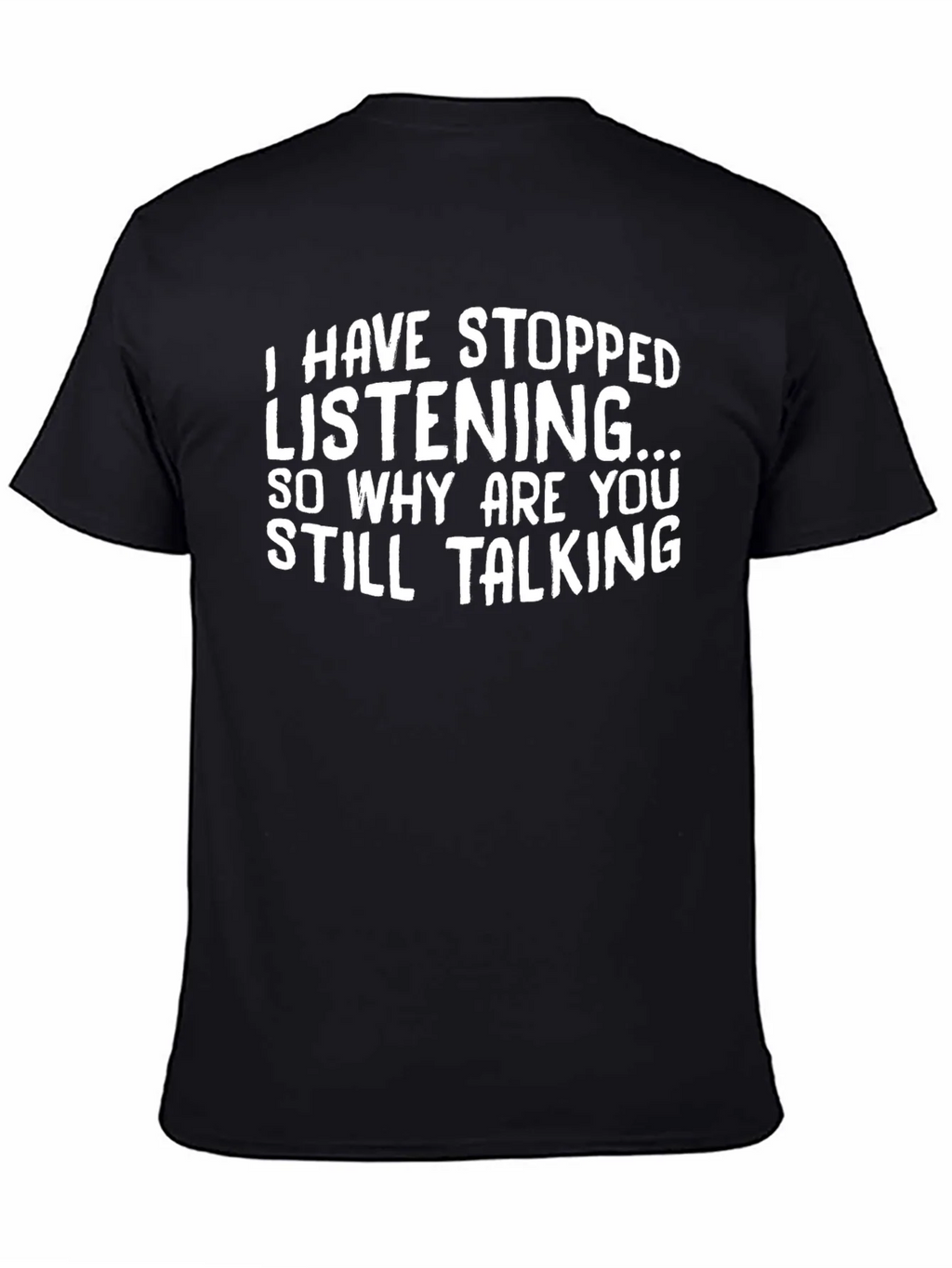 Funny T-Shirt: I Have Stopped Listening product image 4