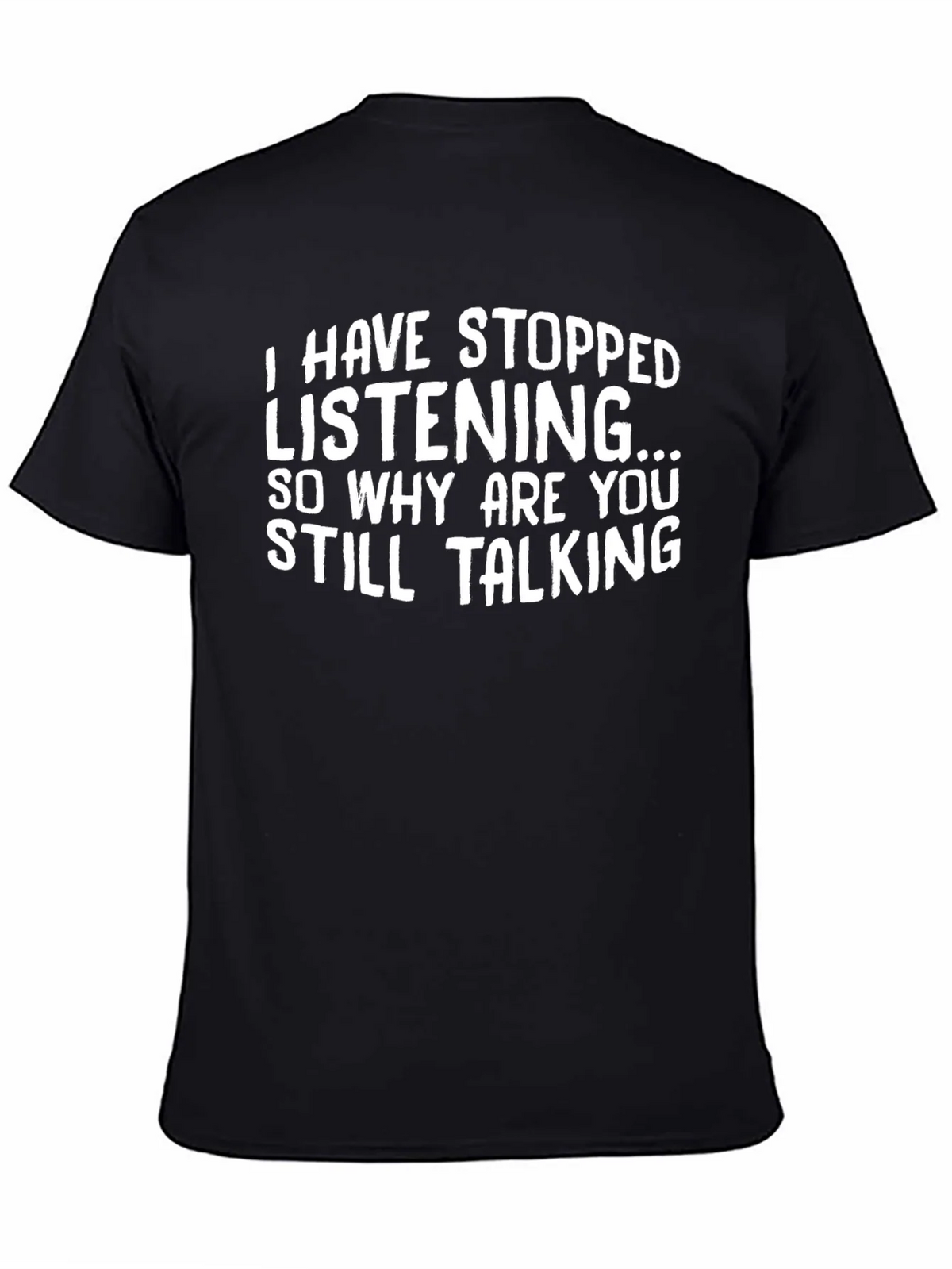Funny T-Shirt: I Have Stopped Listening product image 4