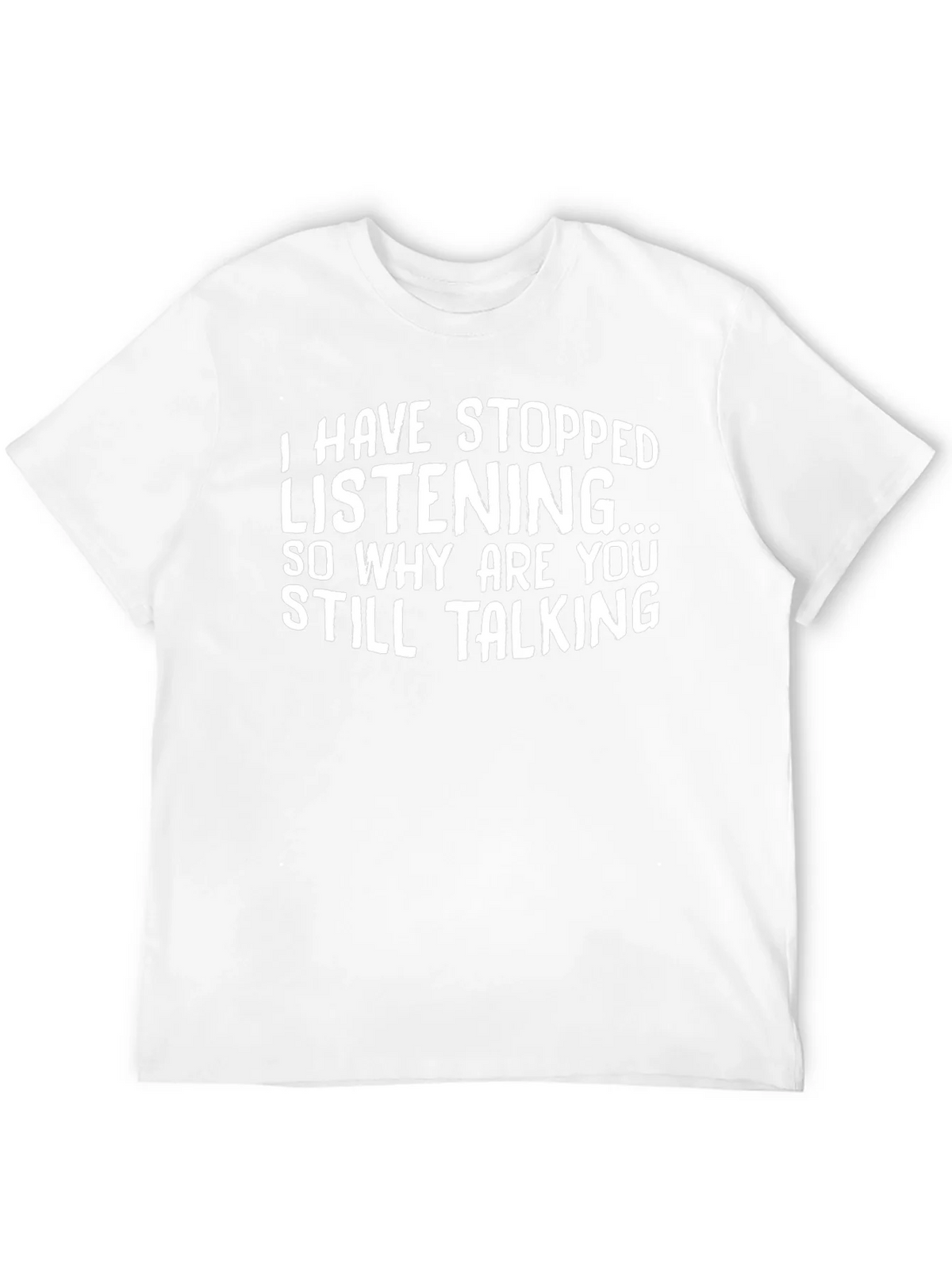 Funny T-Shirt: I Have Stopped Listening product image 11