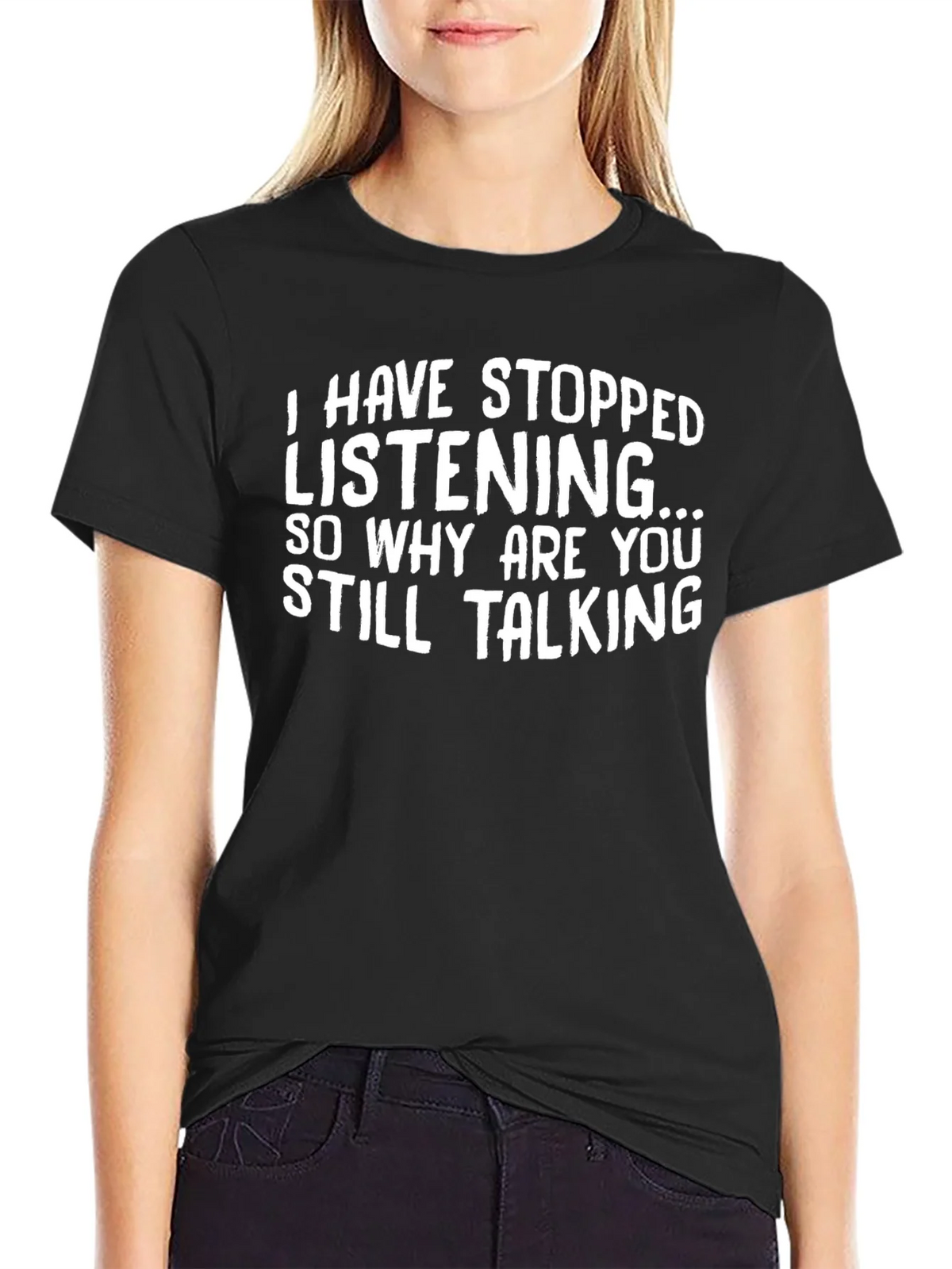 Funny T-Shirt: I Have Stopped Listening product image 2