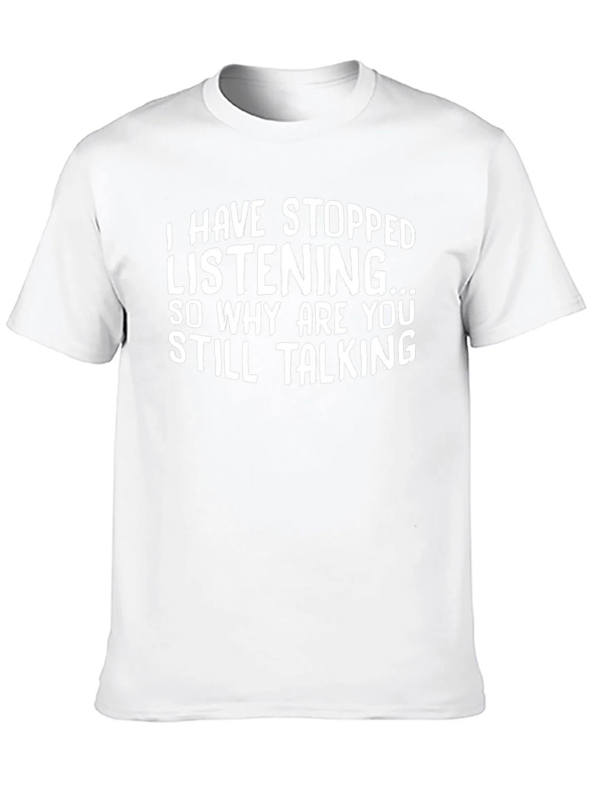 Funny T-Shirt: I Have Stopped Listening product image 9