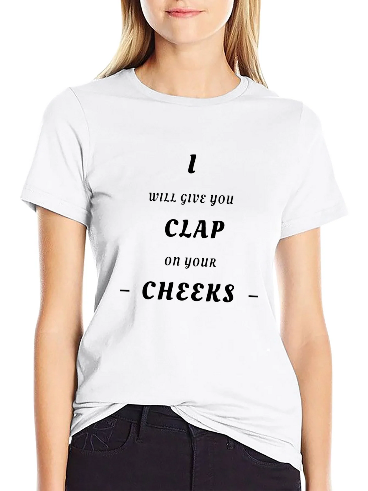 I Will Give You Clap On Your Cheeks - Graphic T-Shirt product image 8