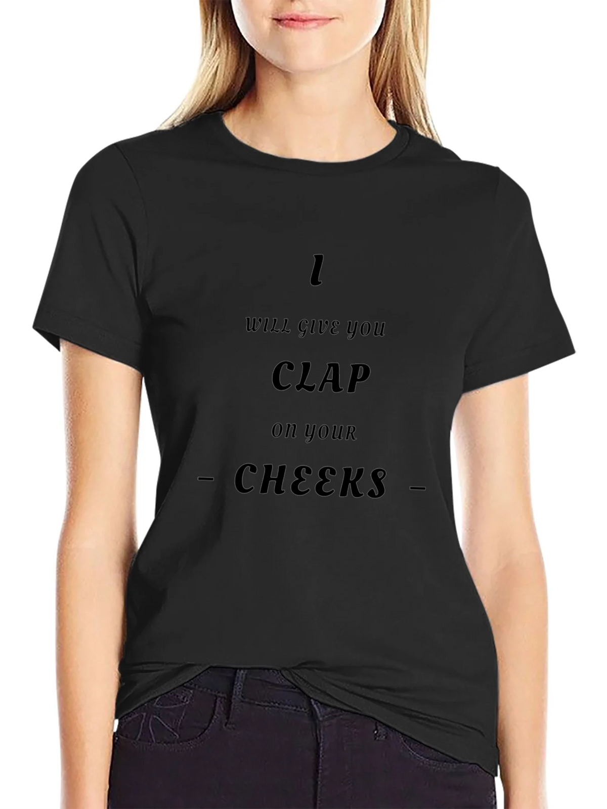 I Will Give You Clap On Your Cheeks - Graphic T-Shirt product image 2