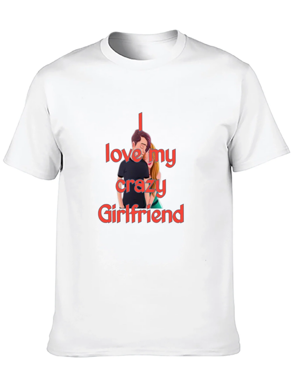 I Love My Crazy Girlfriend T-Shirt product image 9