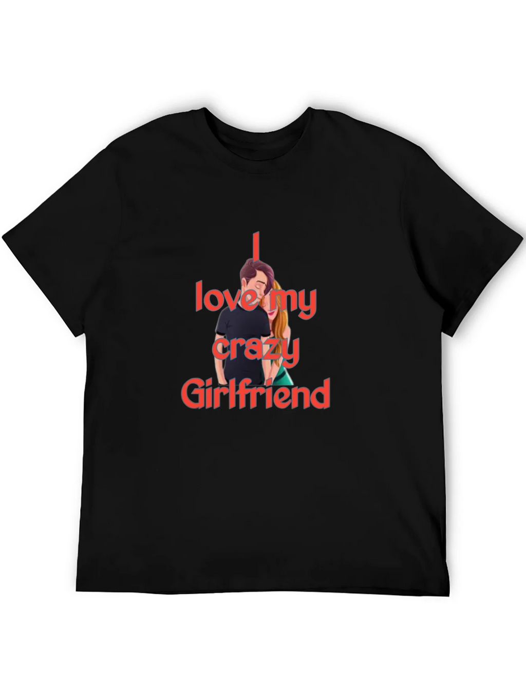 I Love My Crazy Girlfriend T-Shirt product image 5