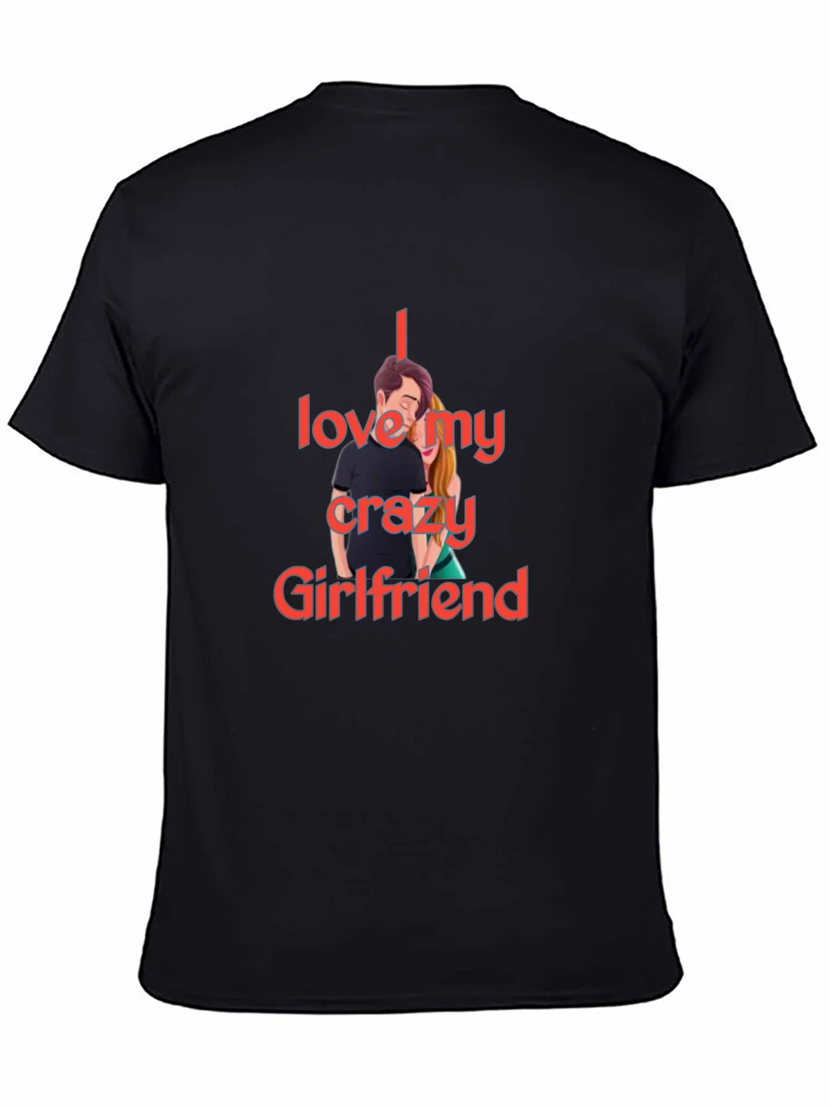 I Love My Crazy Girlfriend T-Shirt product image 4