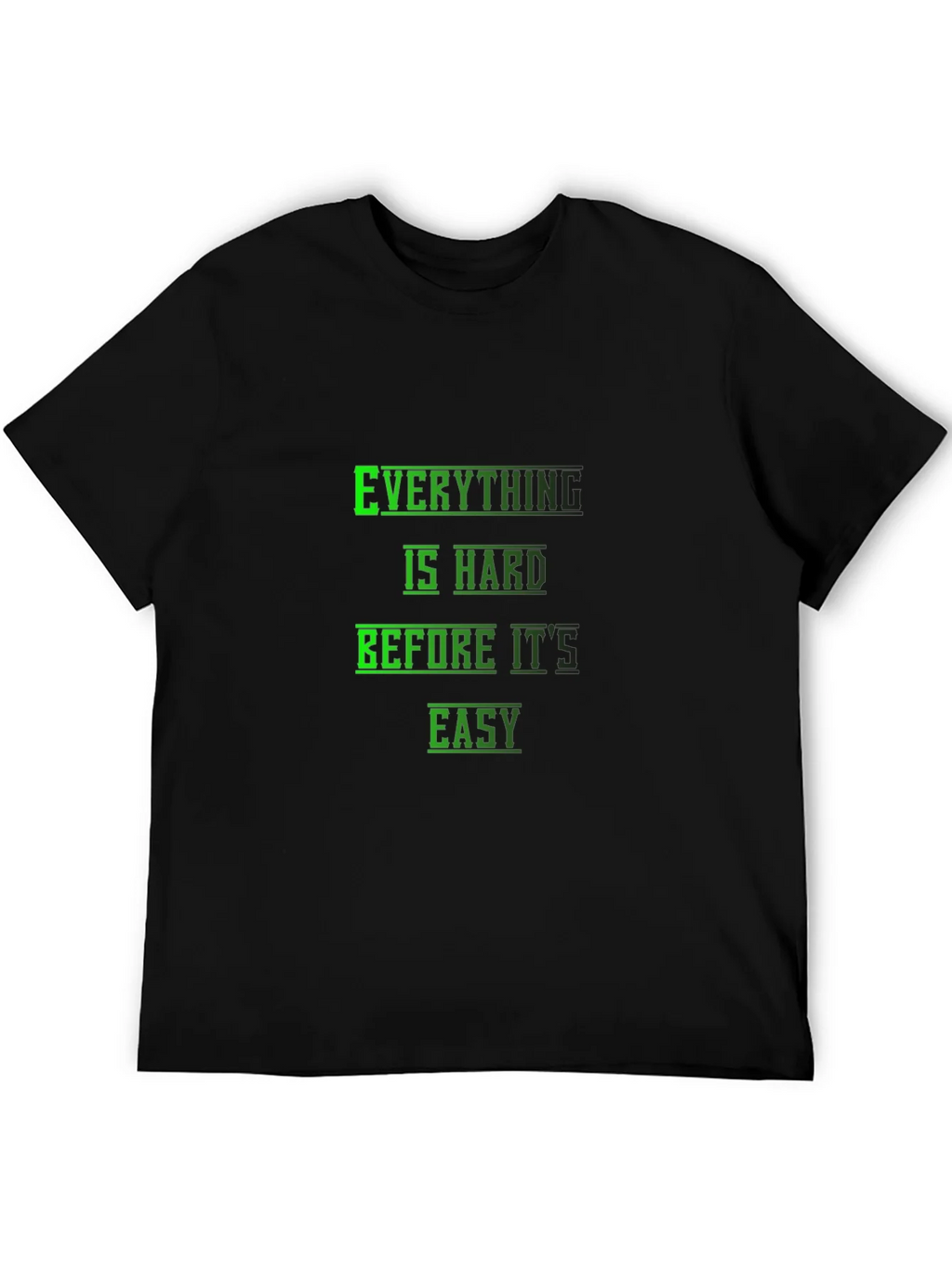 Motivational Black T-Shirt: Everything is Hard Before its product image 5