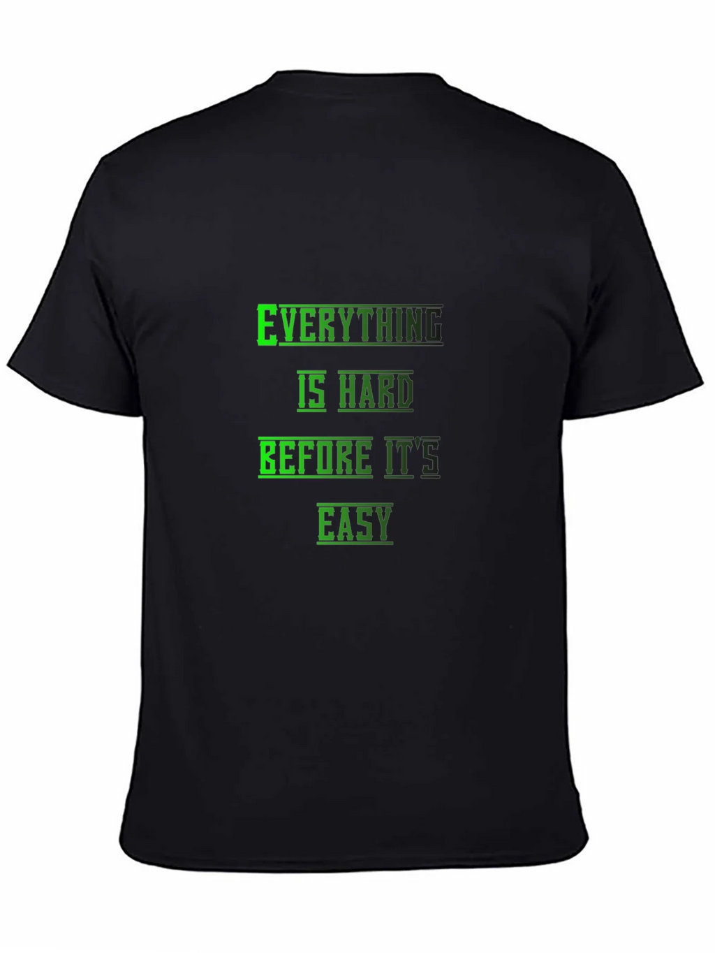 Motivational Black T-Shirt: Everything is Hard Before its product image 4