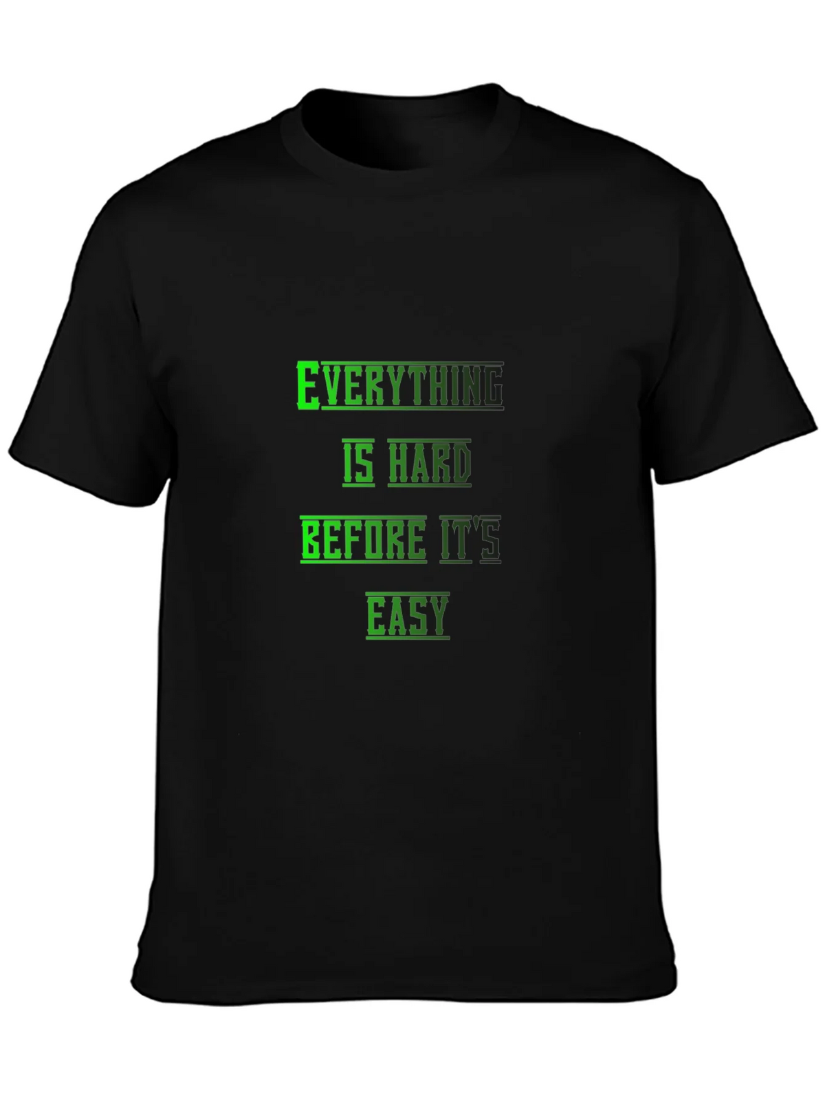 Motivational Black T-Shirt: Everything is Hard Before its product image 3