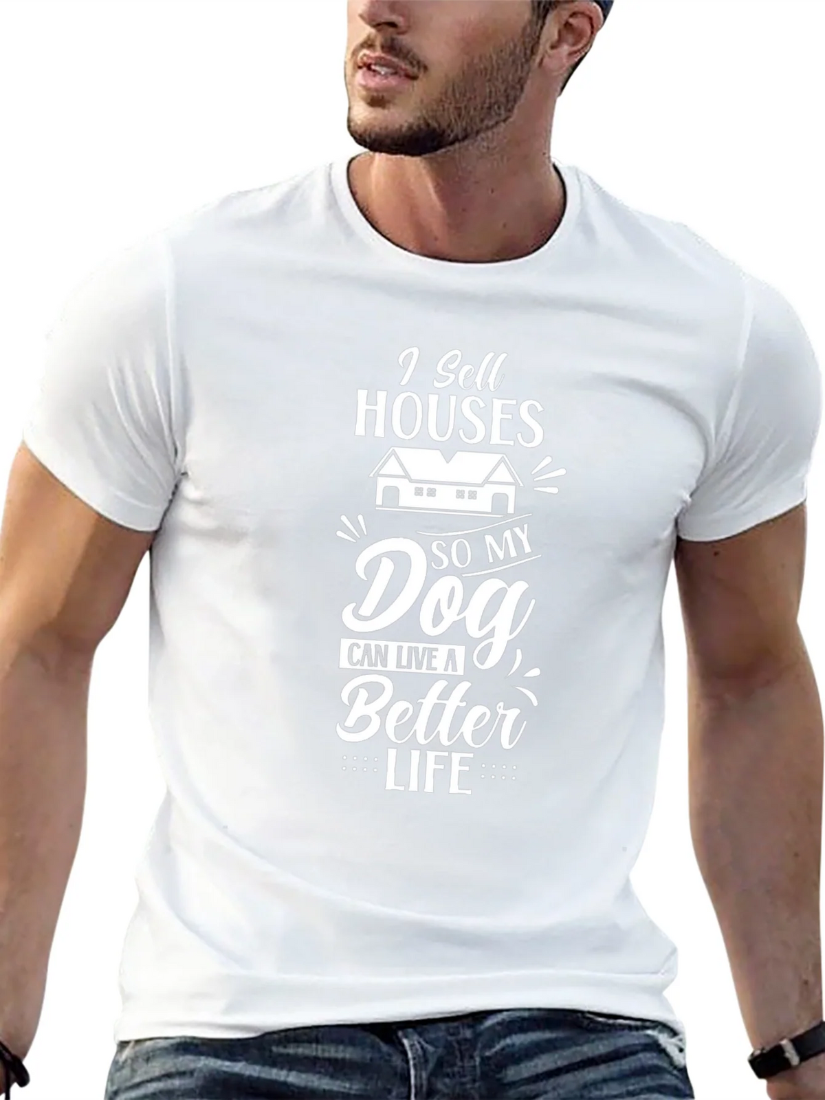 I Sell Houses So My Dog Can Live A Better Life T-Shirt product image 12