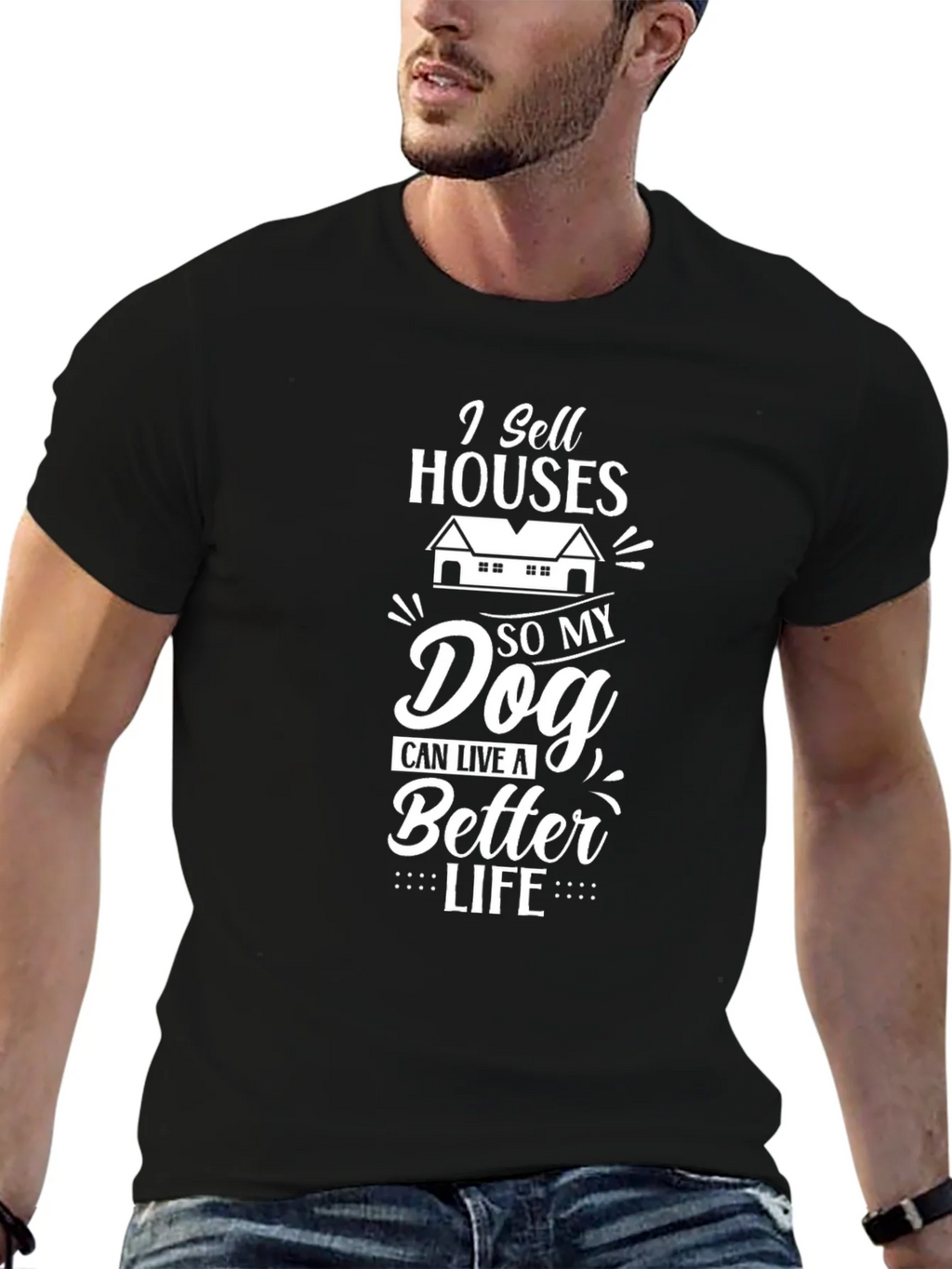 I Sell Houses So My Dog Can Live A Better Life T-Shirt product image 6