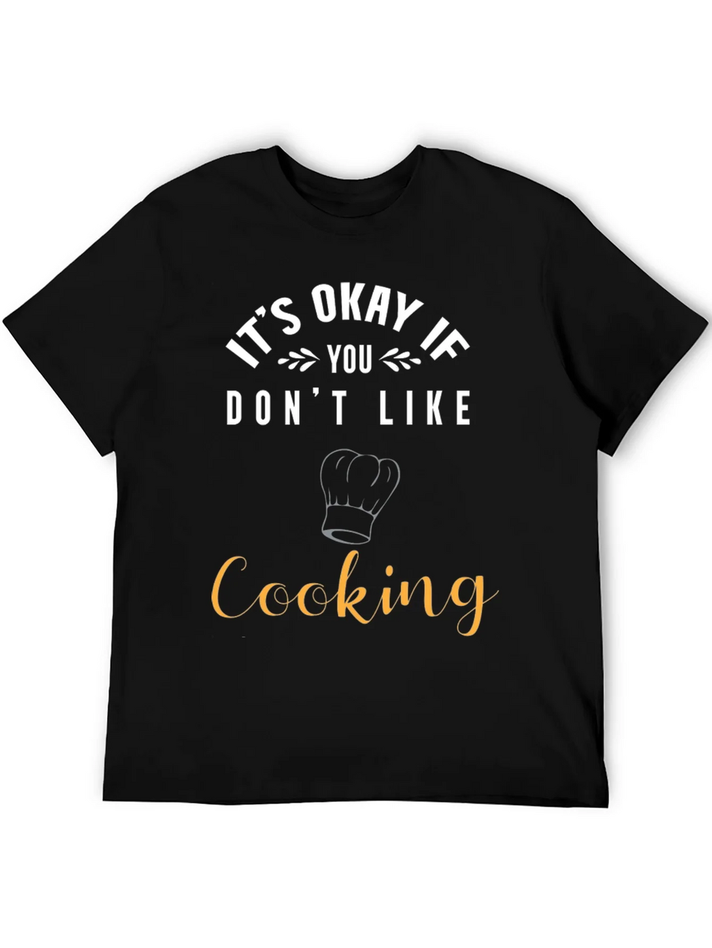Funny Cooking T-Shirt - Its Okay If You Dont Like product image 5