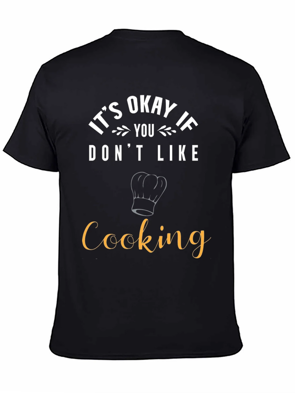 Funny Cooking T-Shirt - Its Okay If You Dont Like product image 4