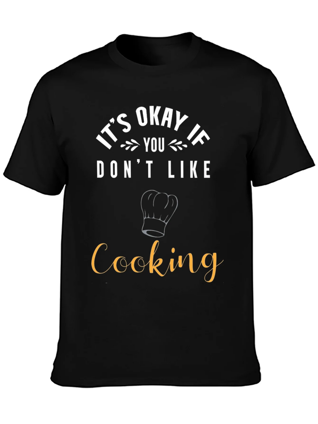 Funny Cooking T-Shirt - Its Okay If You Dont Like product image 3