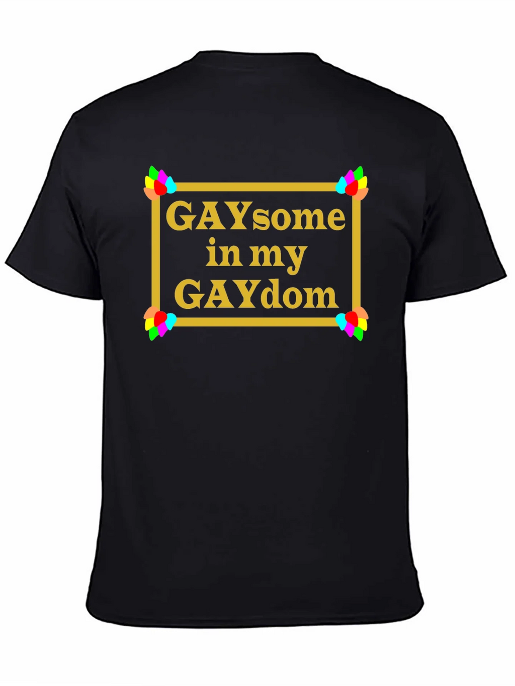 GAYsome in my GAYdom Black T-Shirt product image 4
