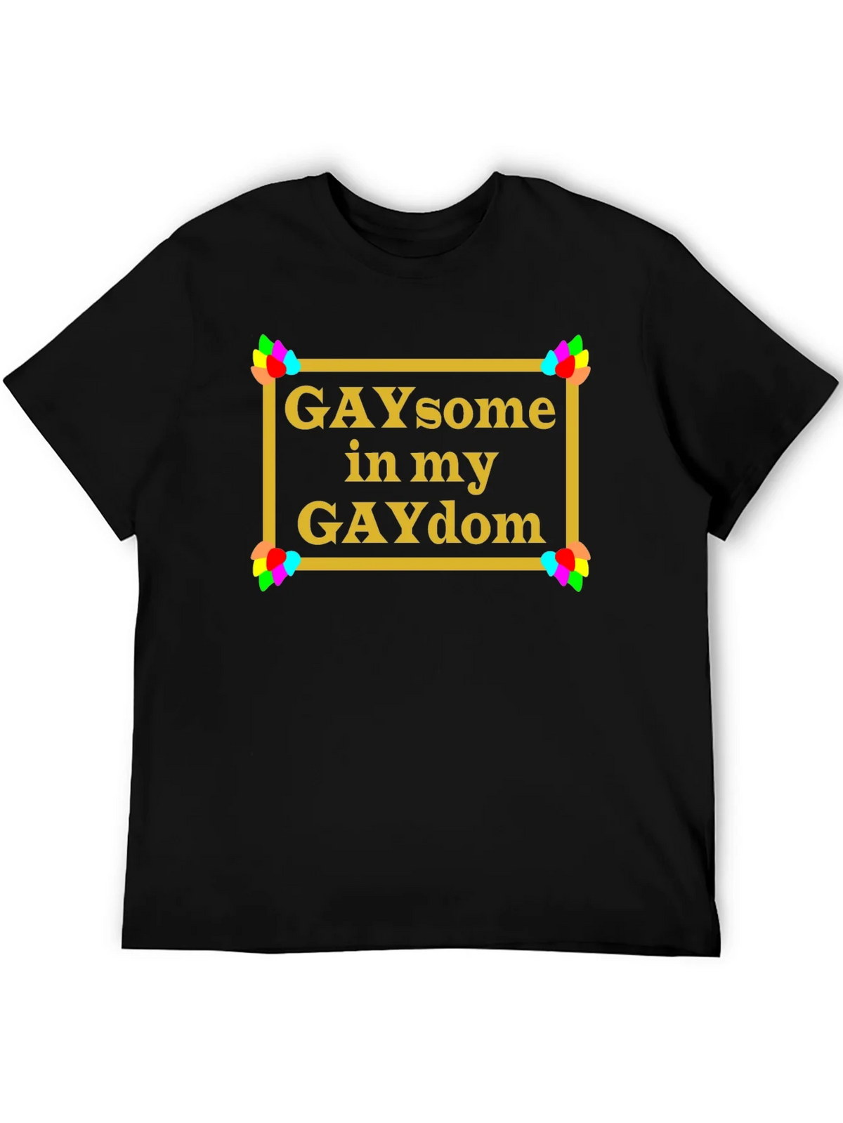 GAYsome in my GAYdom Black T-Shirt product image 5