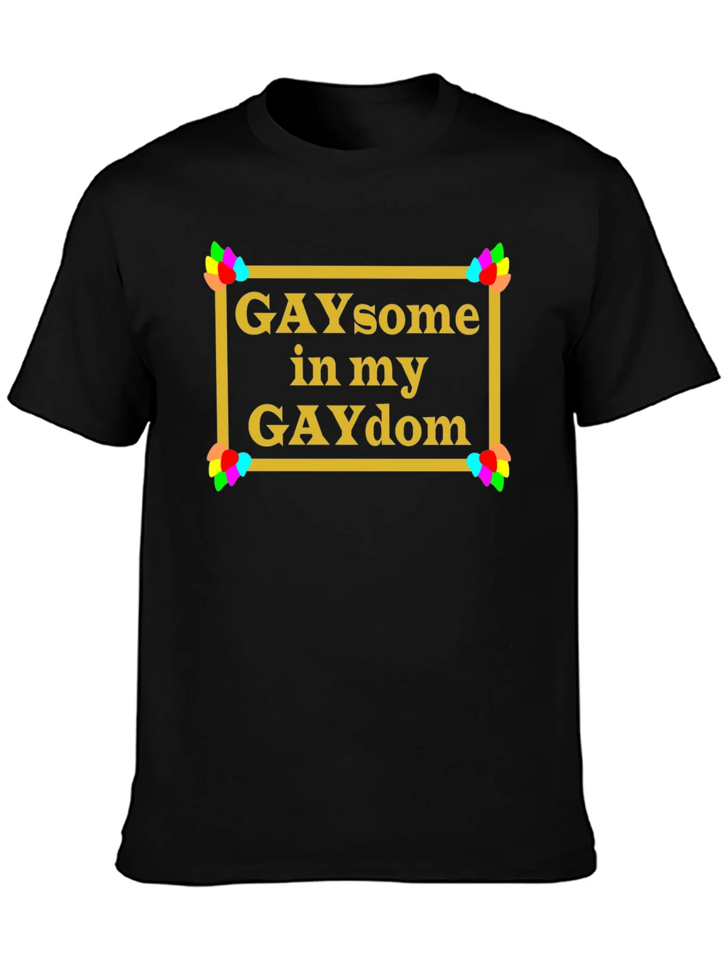 GAYsome in my GAYdom Black T-Shirt product image 3