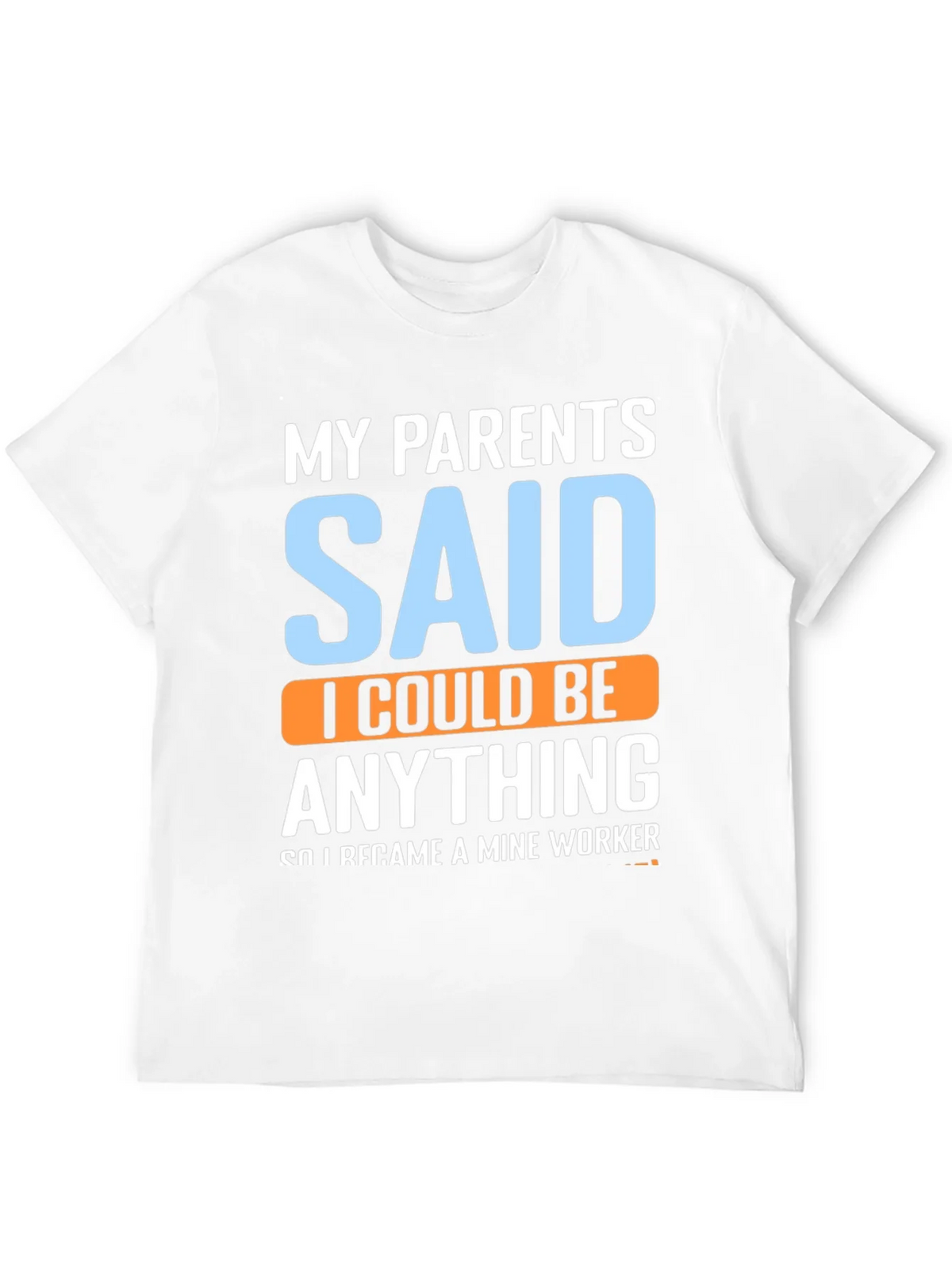 My Parents Said T-Shirt - Mine Worker product image 11