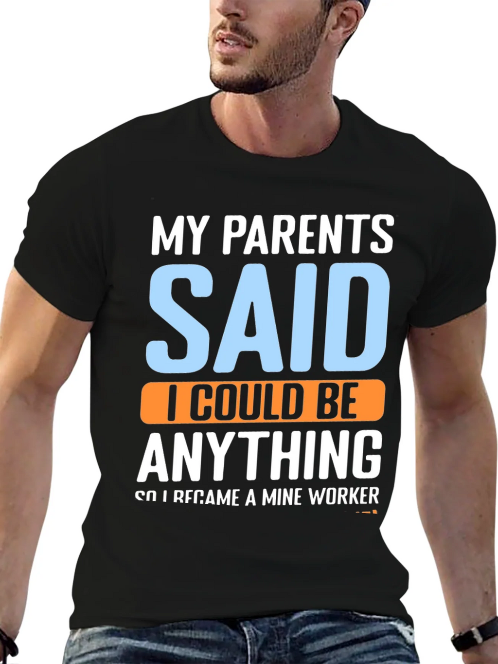 My Parents Said T-Shirt - Mine Worker product image 6