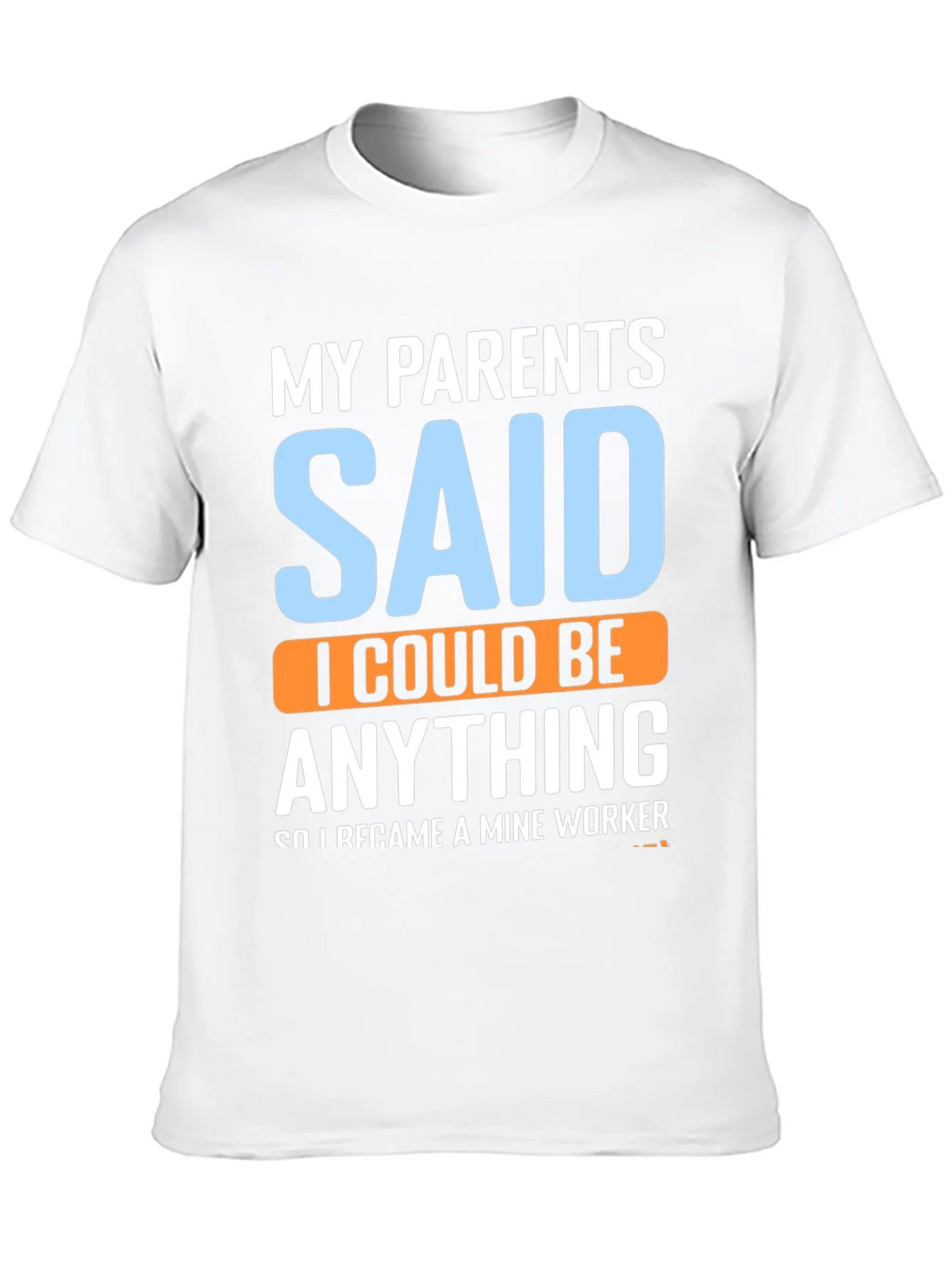 My Parents Said T-Shirt - Mine Worker product image 9