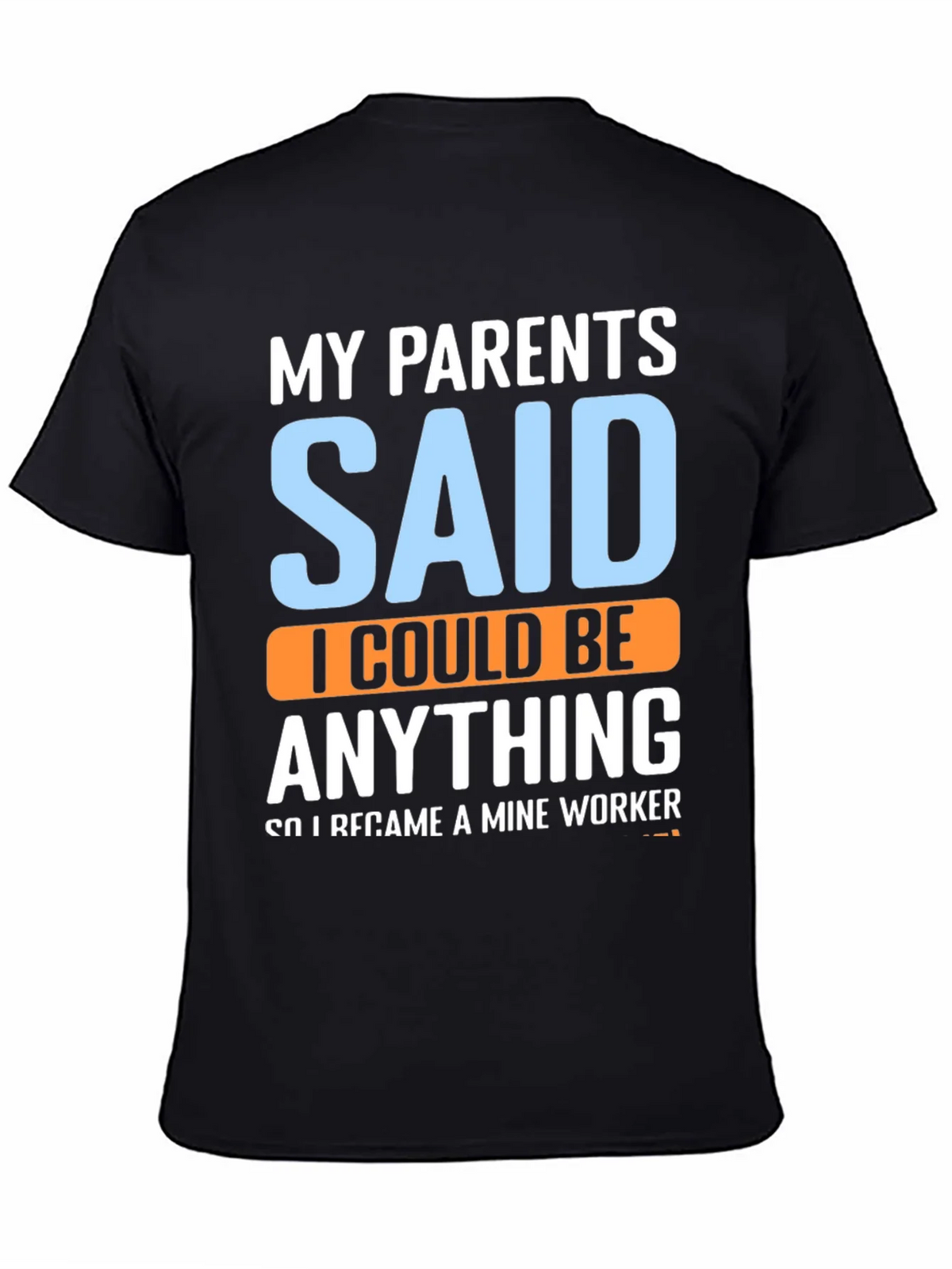 My Parents Said T-Shirt - Mine Worker product image 4
