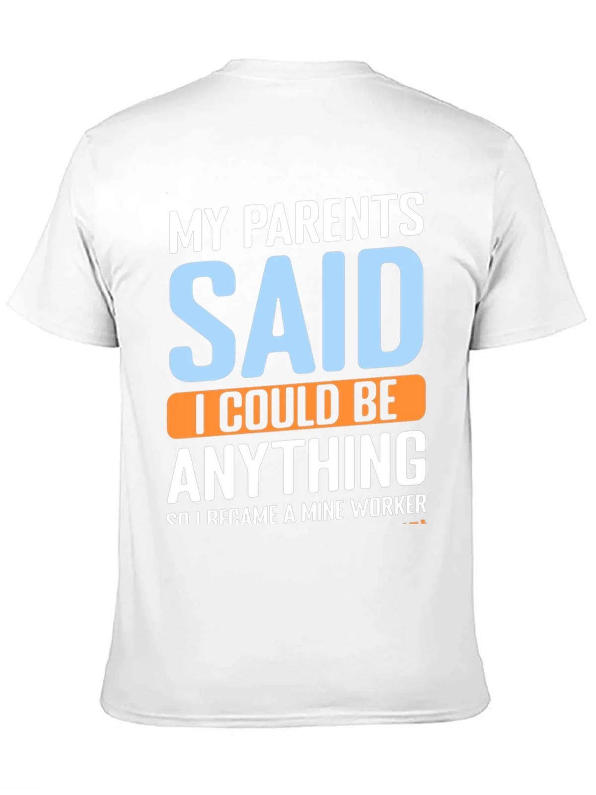 My Parents Said T-Shirt - Mine Worker product image 10
