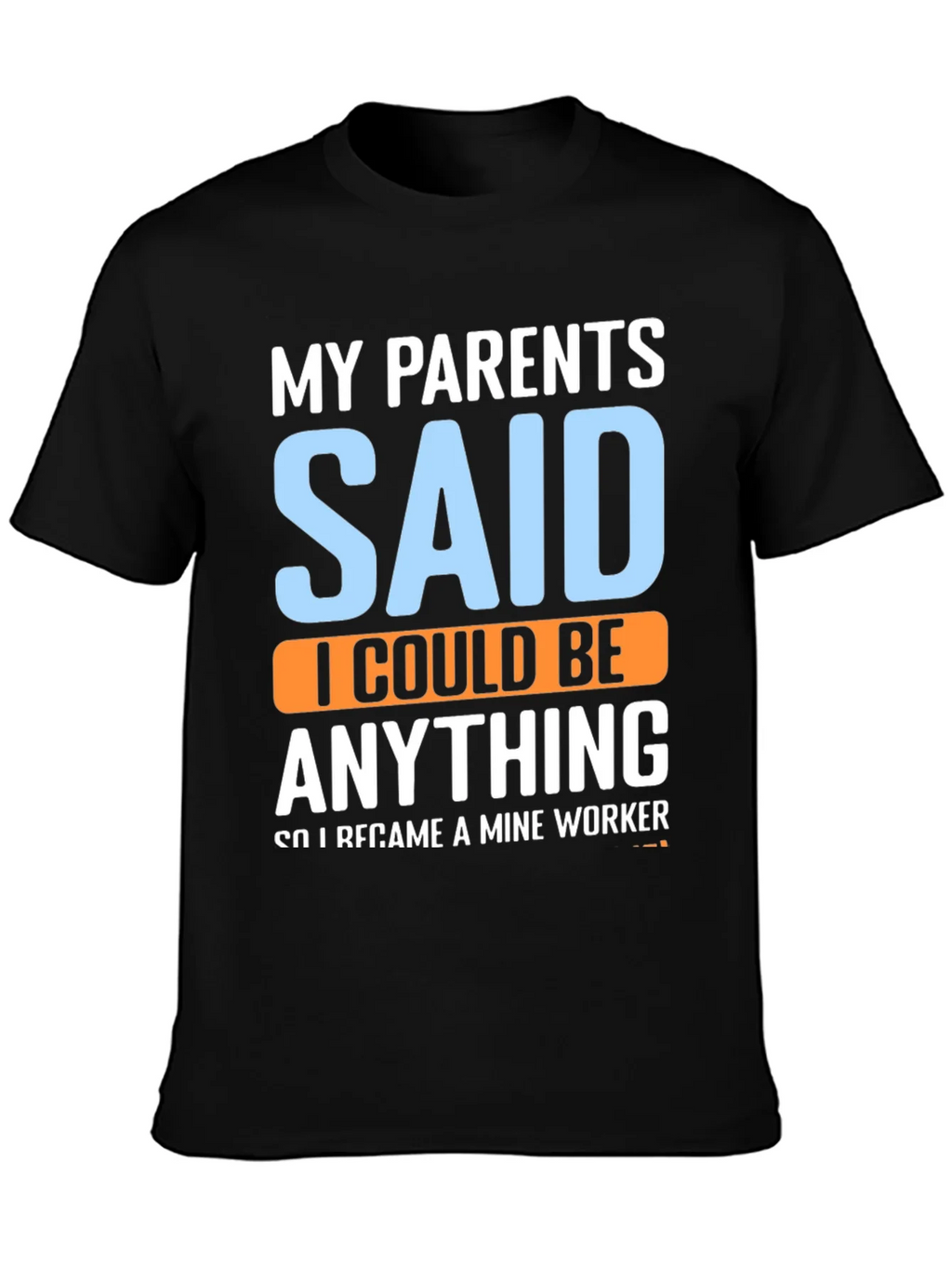 My Parents Said T-Shirt - Mine Worker product image 3