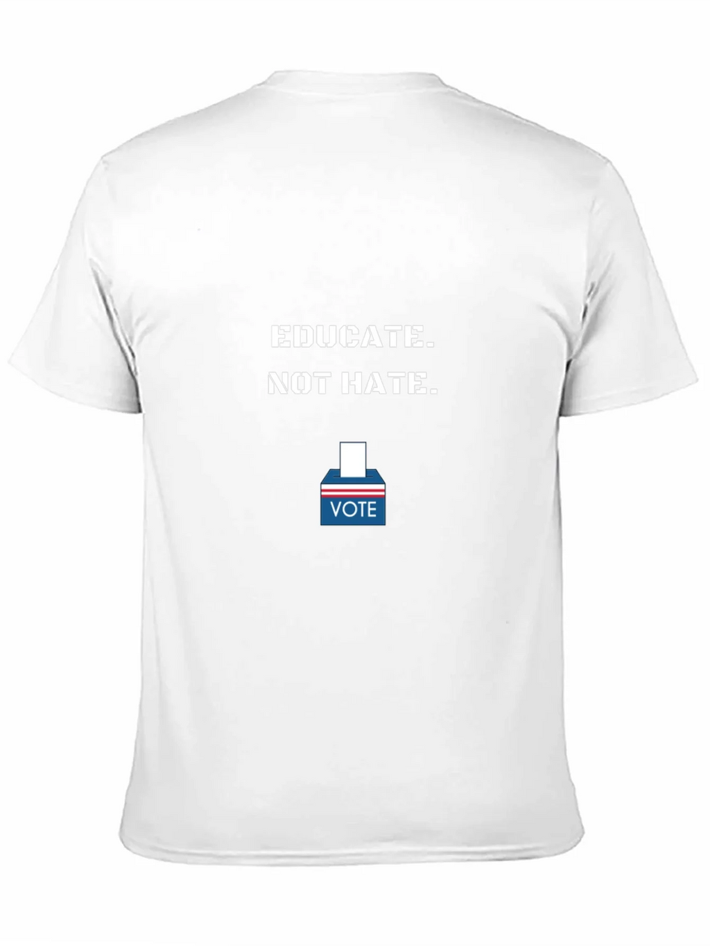 Educate Not Hate - Vote T-Shirt product image 10