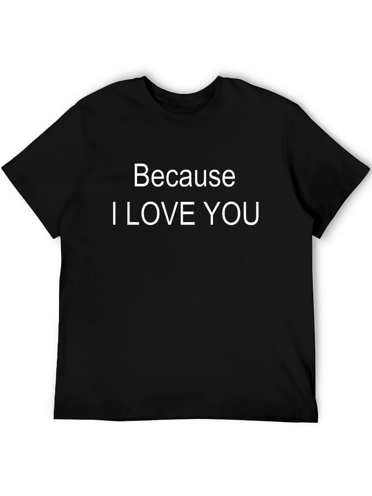 Because I Love You - Graphic Tee product image 5