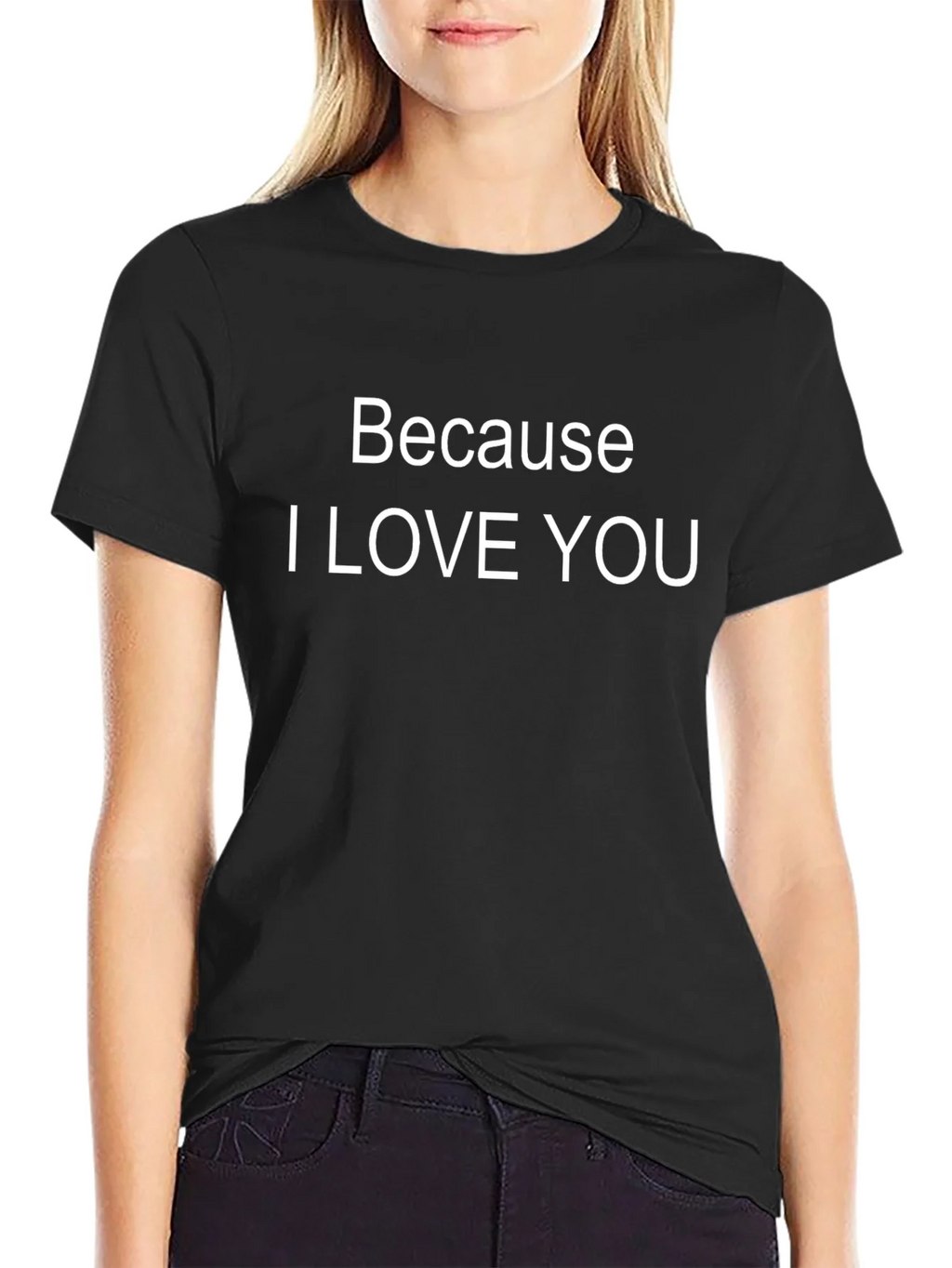 Because I Love You - Graphic Tee product image 2