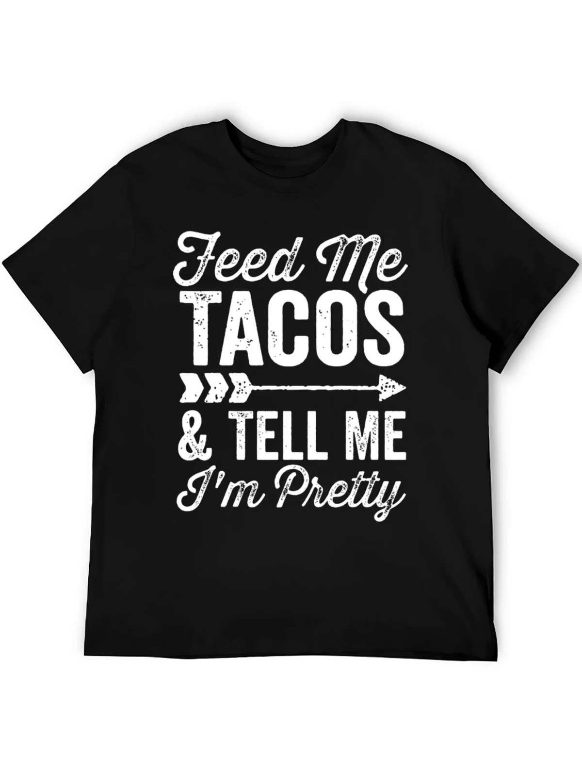 Feed Me Tacos & Tell Me Im Pretty Graphic Tee product image 5