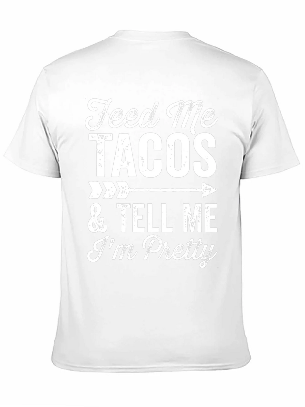 Feed Me Tacos & Tell Me Im Pretty Graphic Tee product image 10
