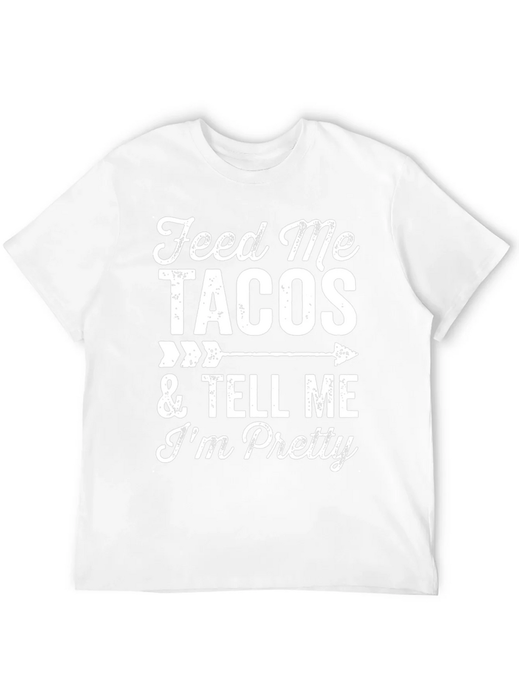 Feed Me Tacos & Tell Me Im Pretty Graphic Tee product image 11