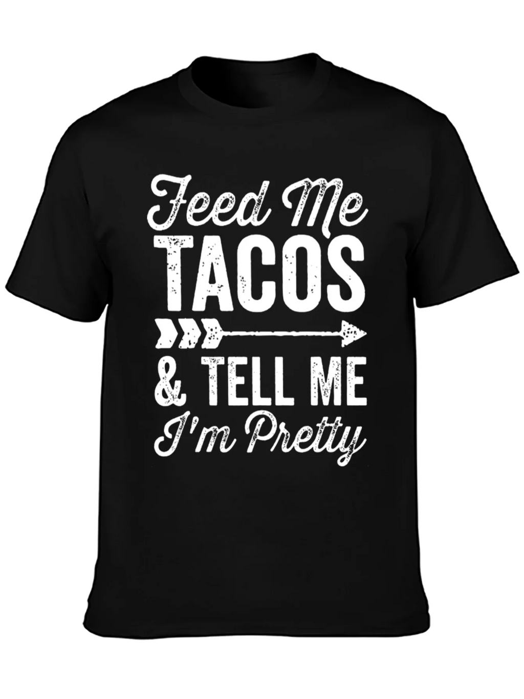 Feed Me Tacos & Tell Me Im Pretty Graphic Tee product image 3